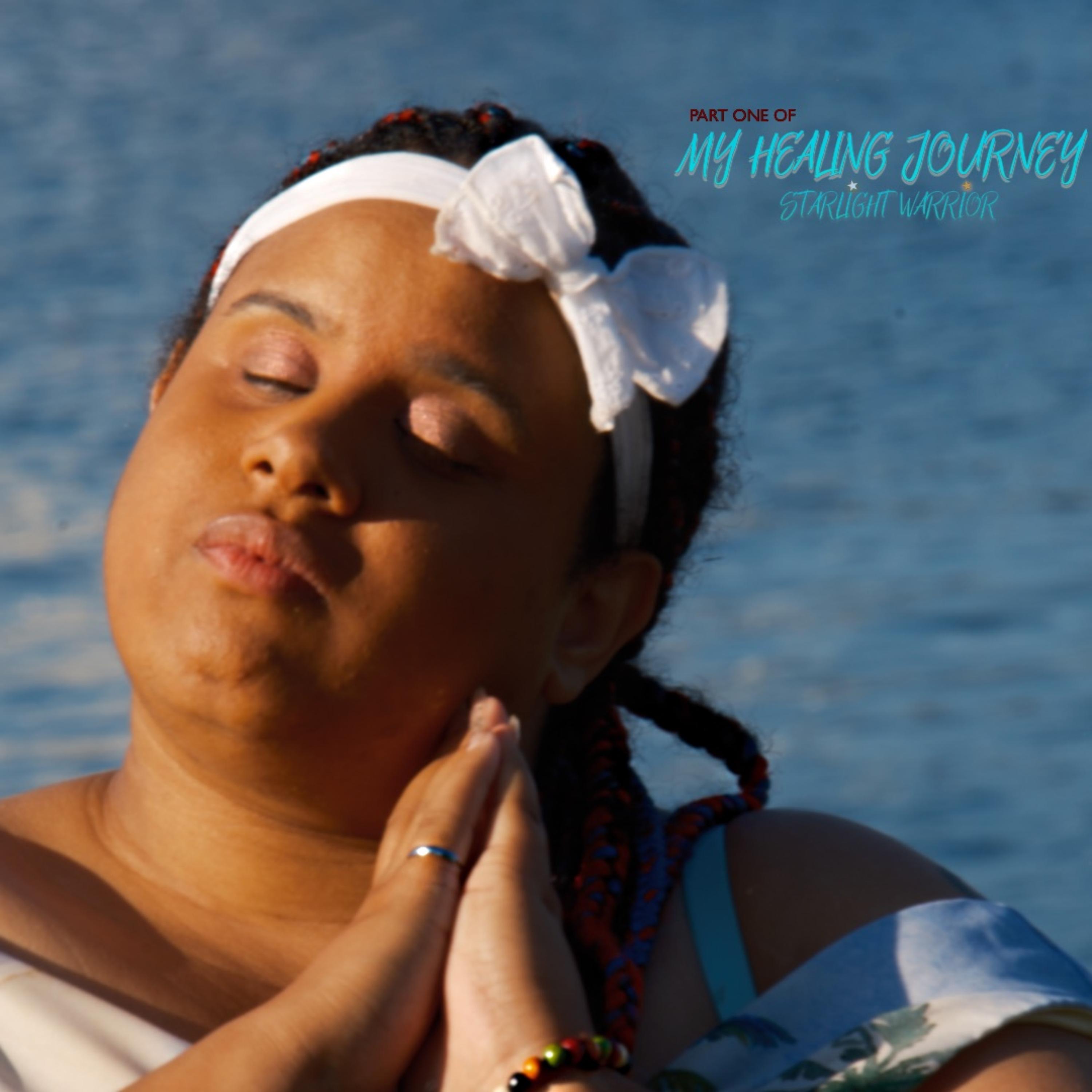 My Healing Journey Part 1 by Starlight Warrior cover art