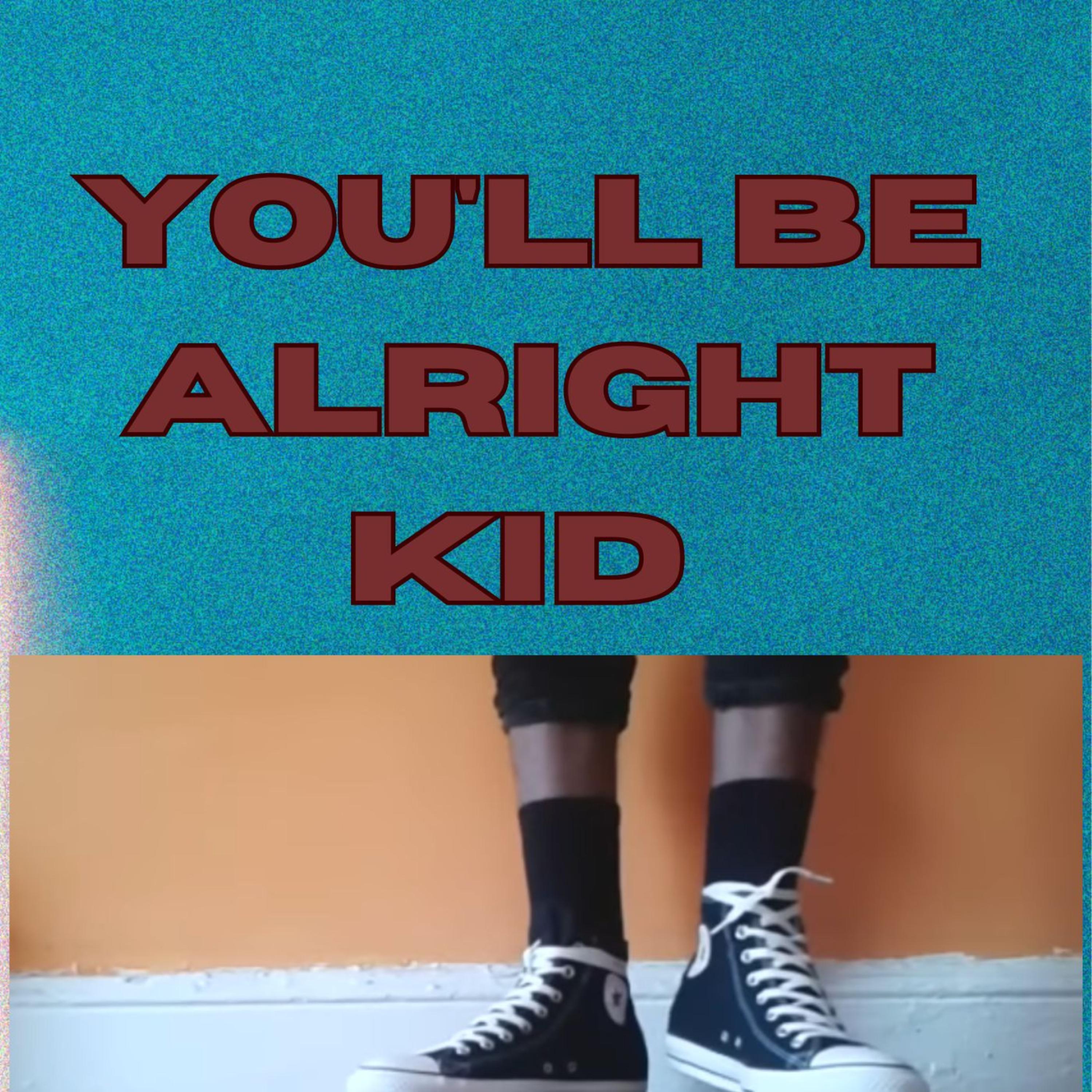 You'll Be Alright Kid  artwork