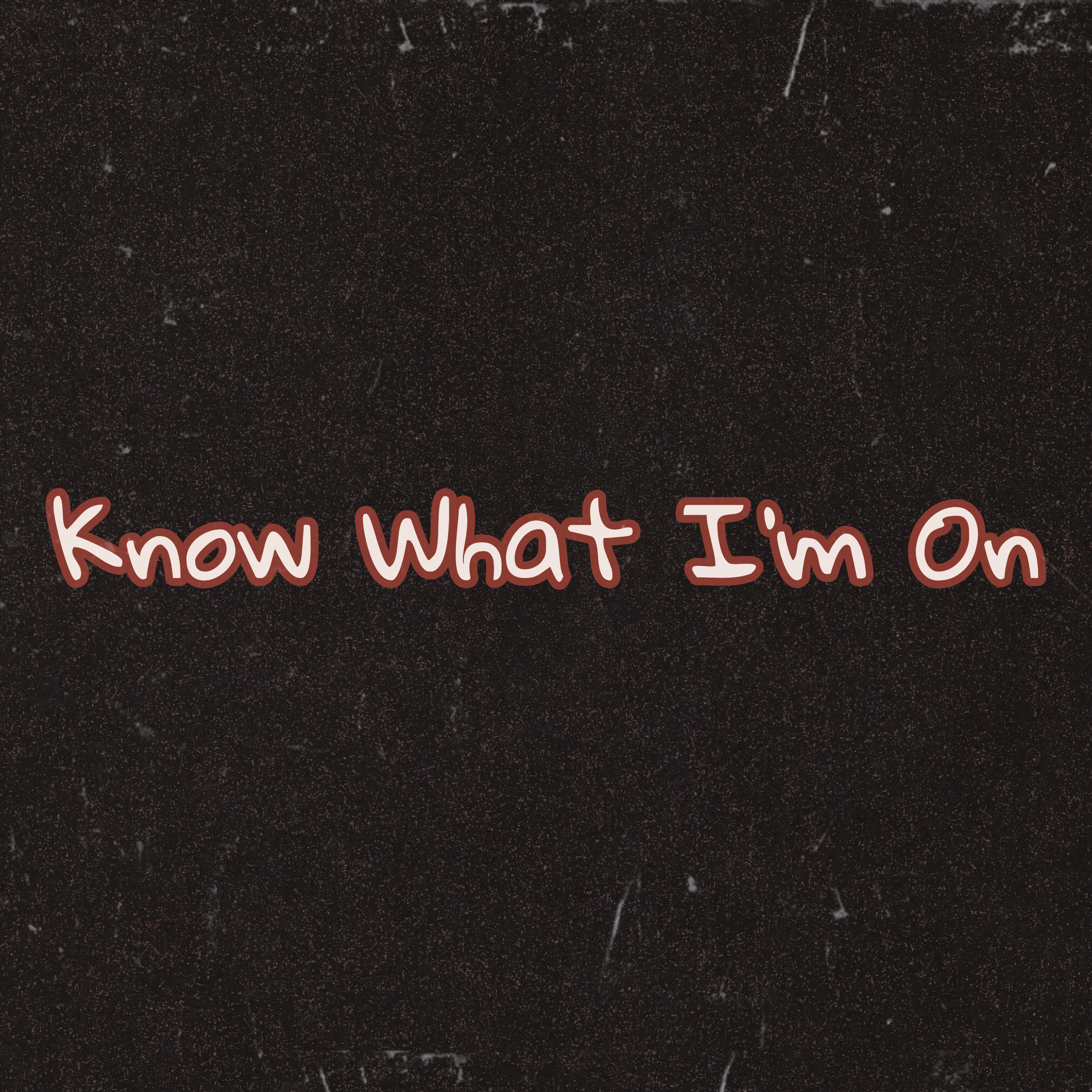 Know What I'm On artwork