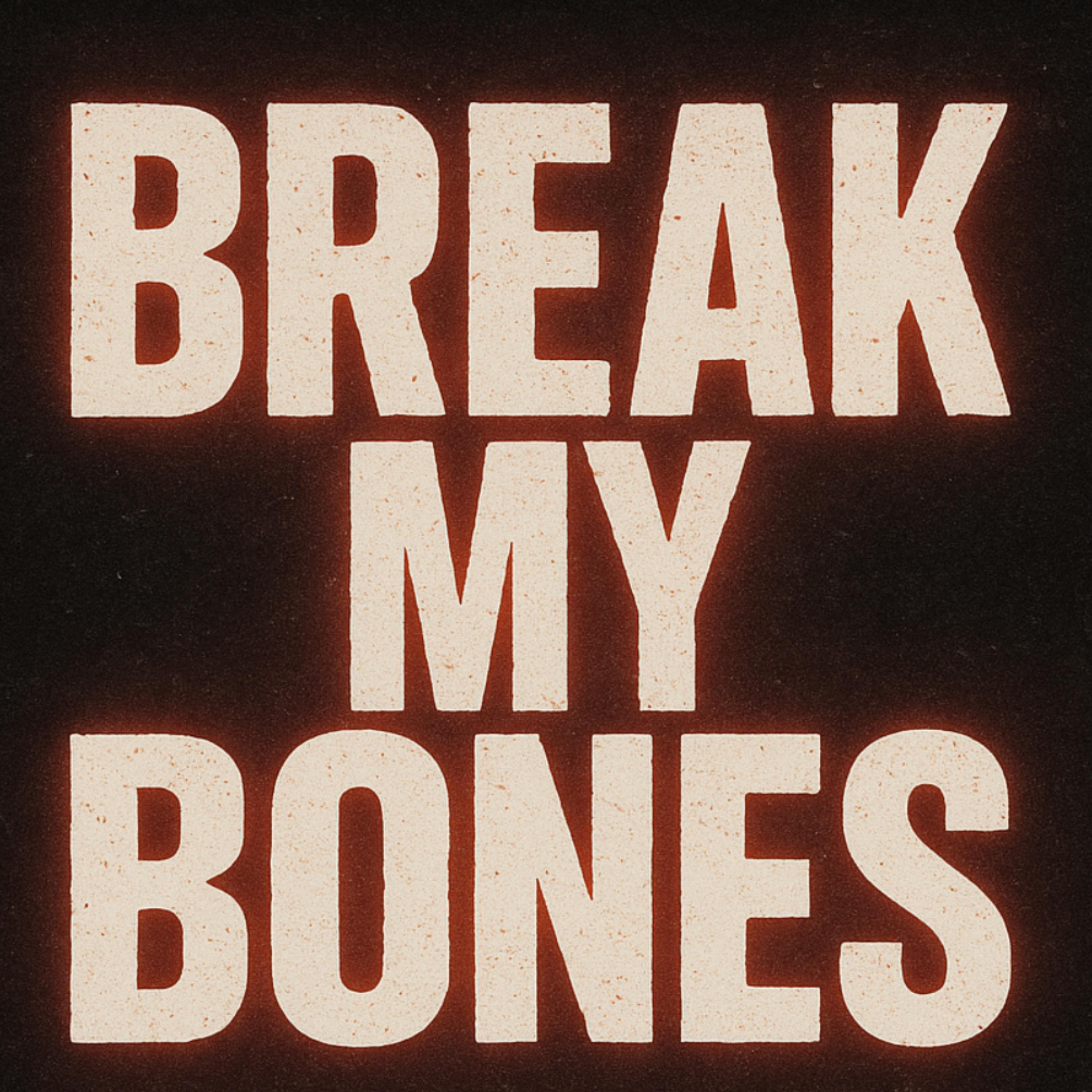 Break My Bones artwork