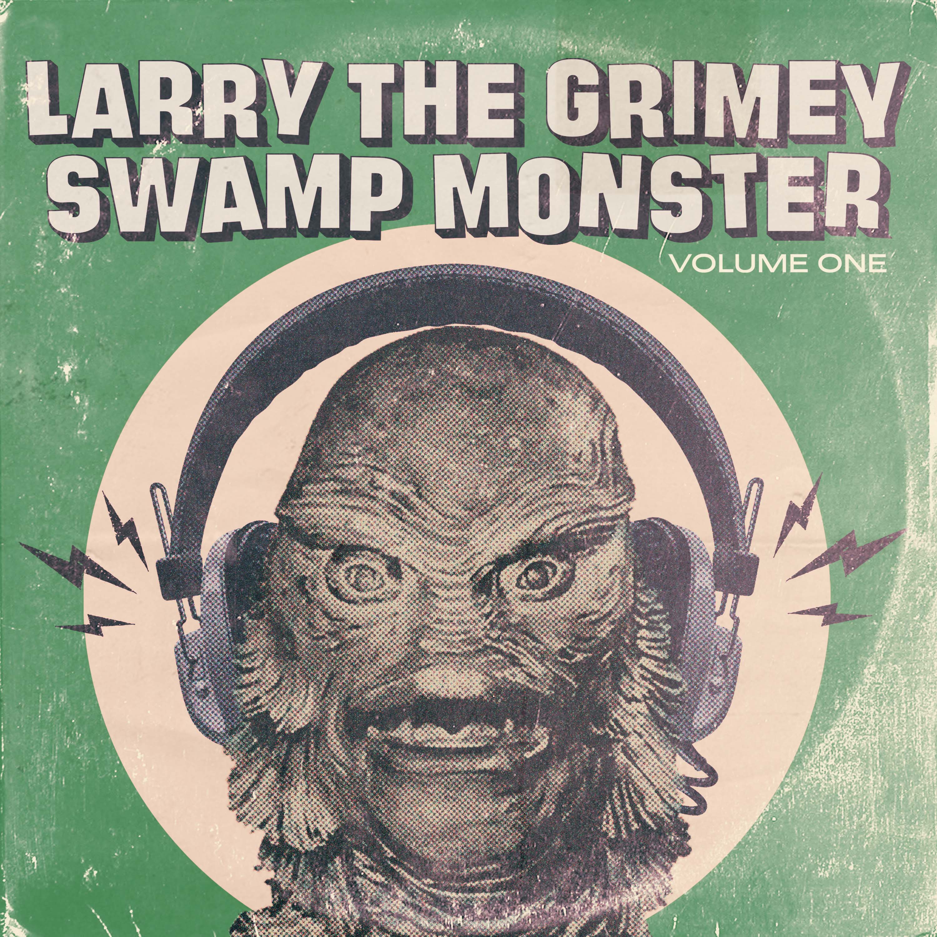 Beats to Feel Like a Supervillain to : Larry The Grimey Swamp Monster VOL.1 artwork
