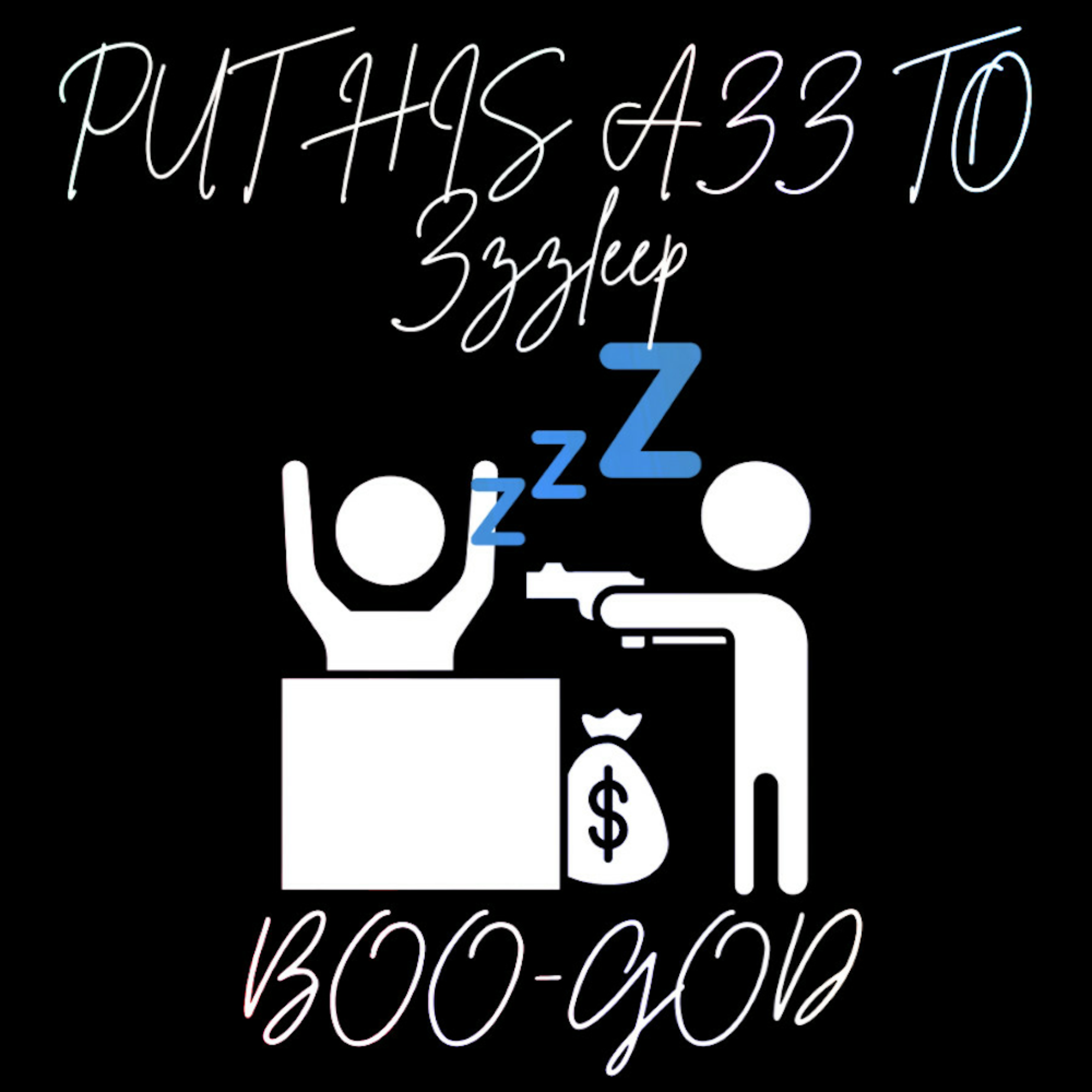 Put His Azz To Zzzleep artwork