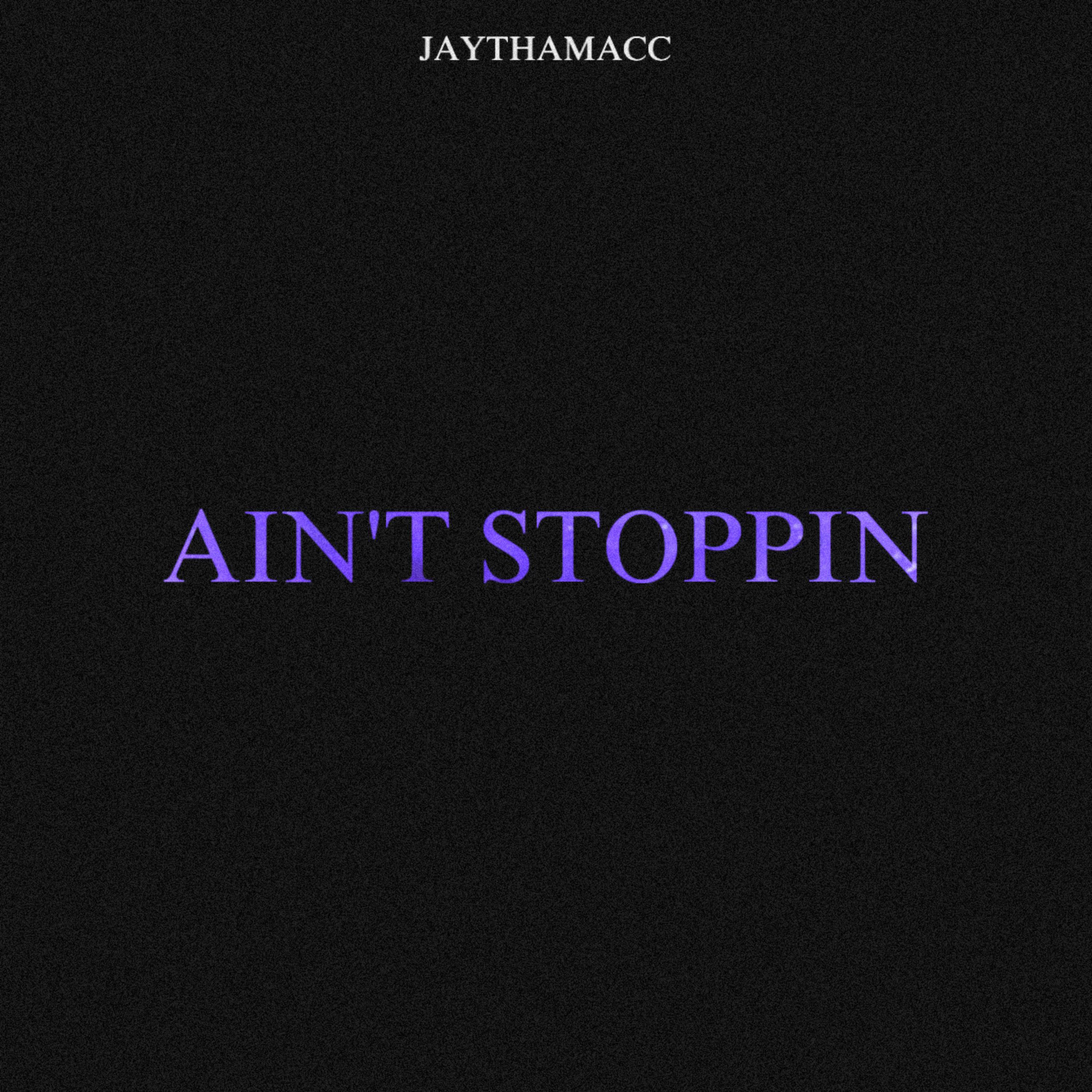 AIN’T STOPPIN artwork