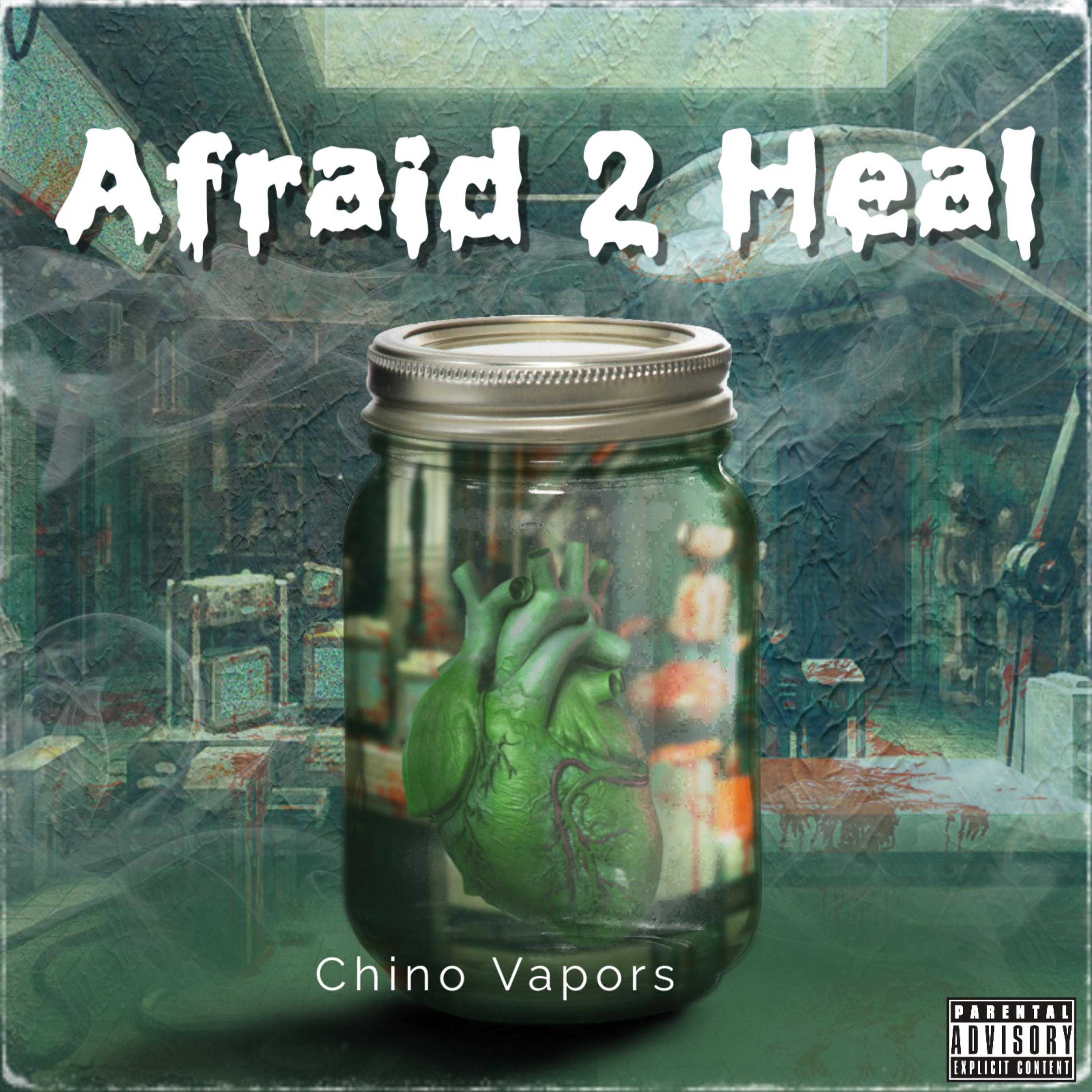 Afraid 2 Heal by Chino Vapors cover art