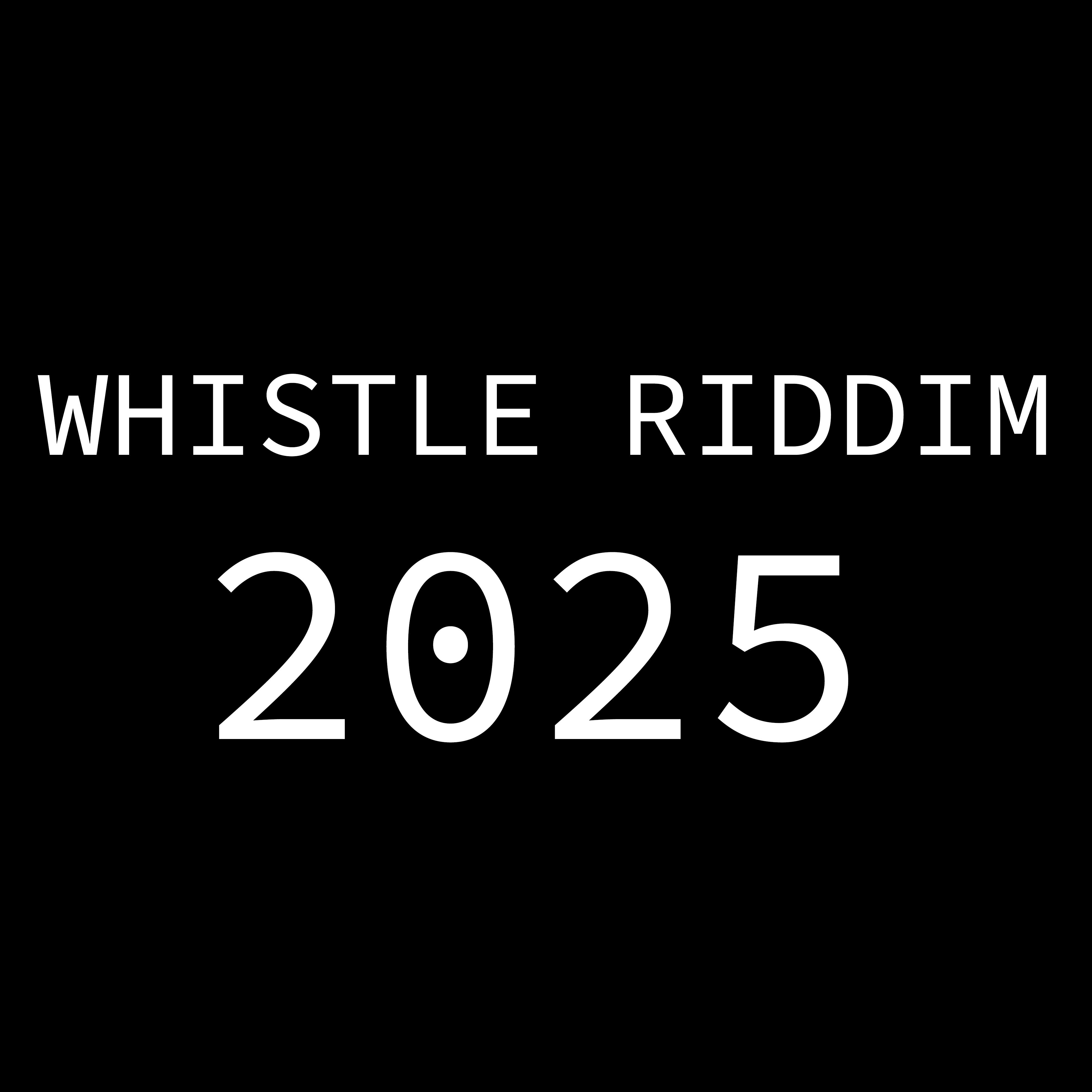 Whistle Riddim 2025 artwork