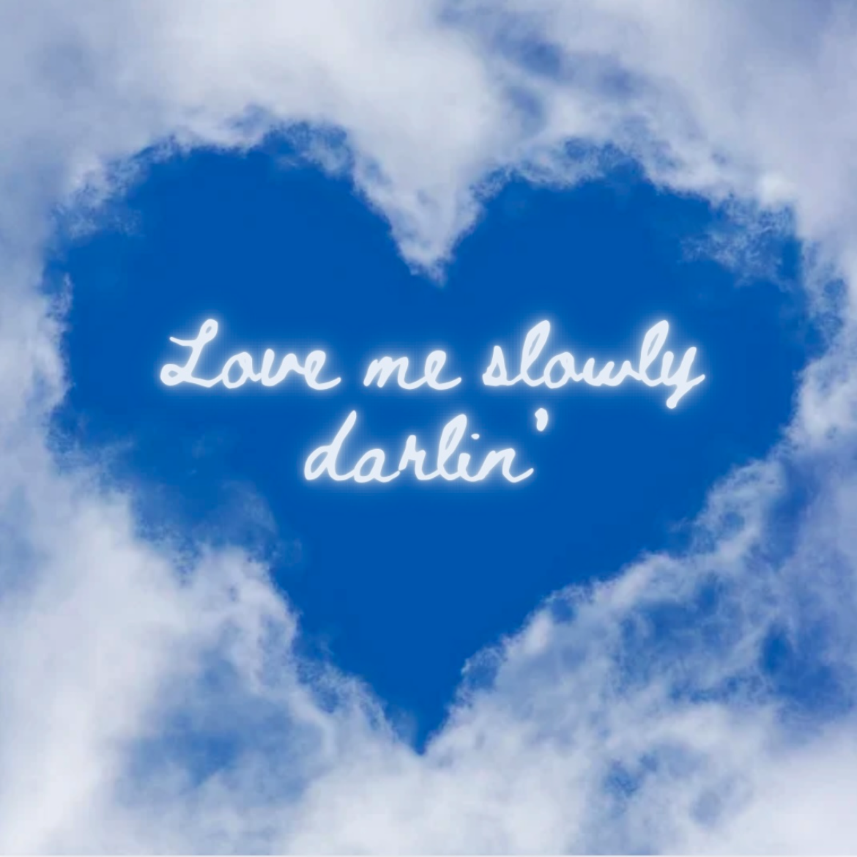 Love Me Slowly Darlin’ artwork