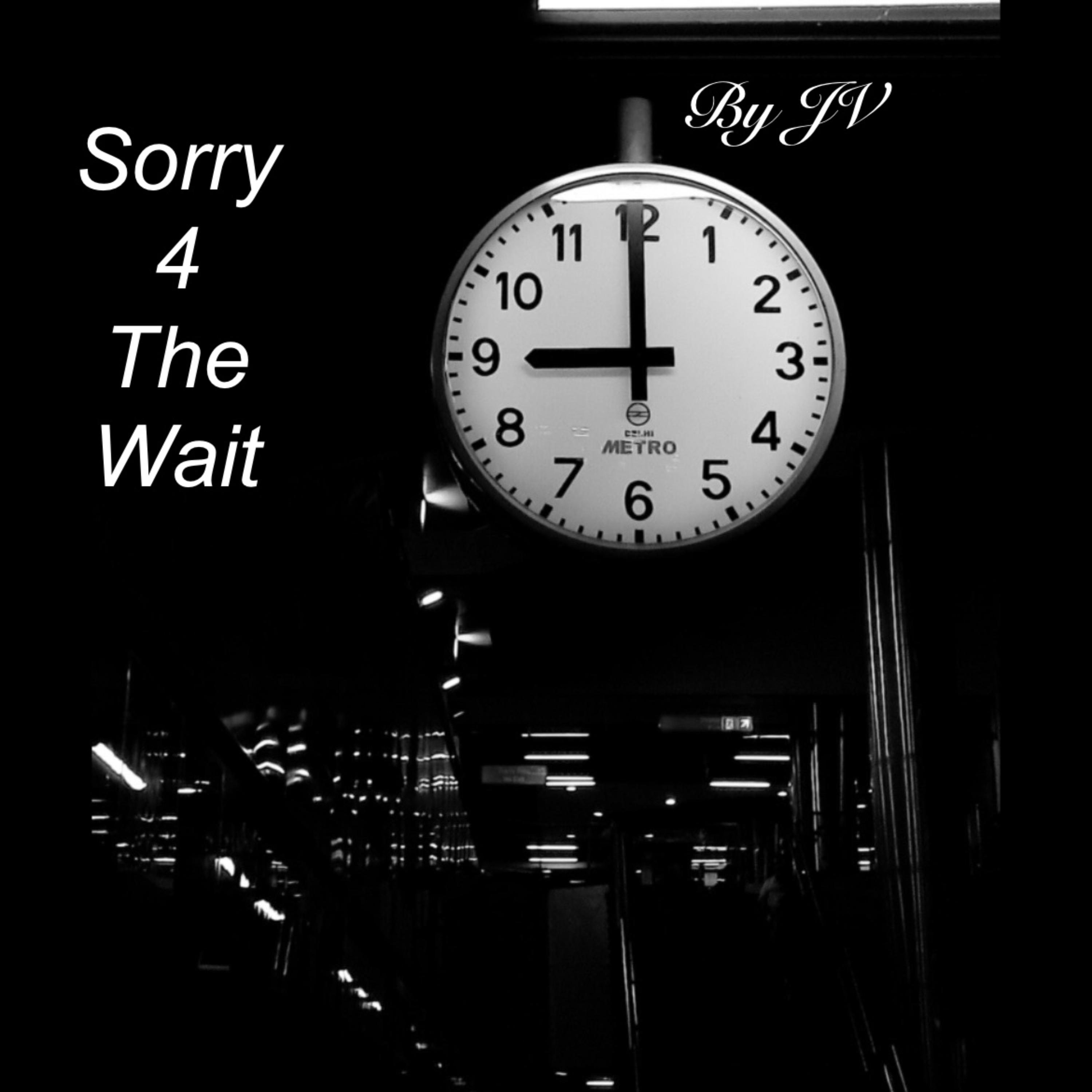 Sorry 4 The Wait by OfficialJv cover art