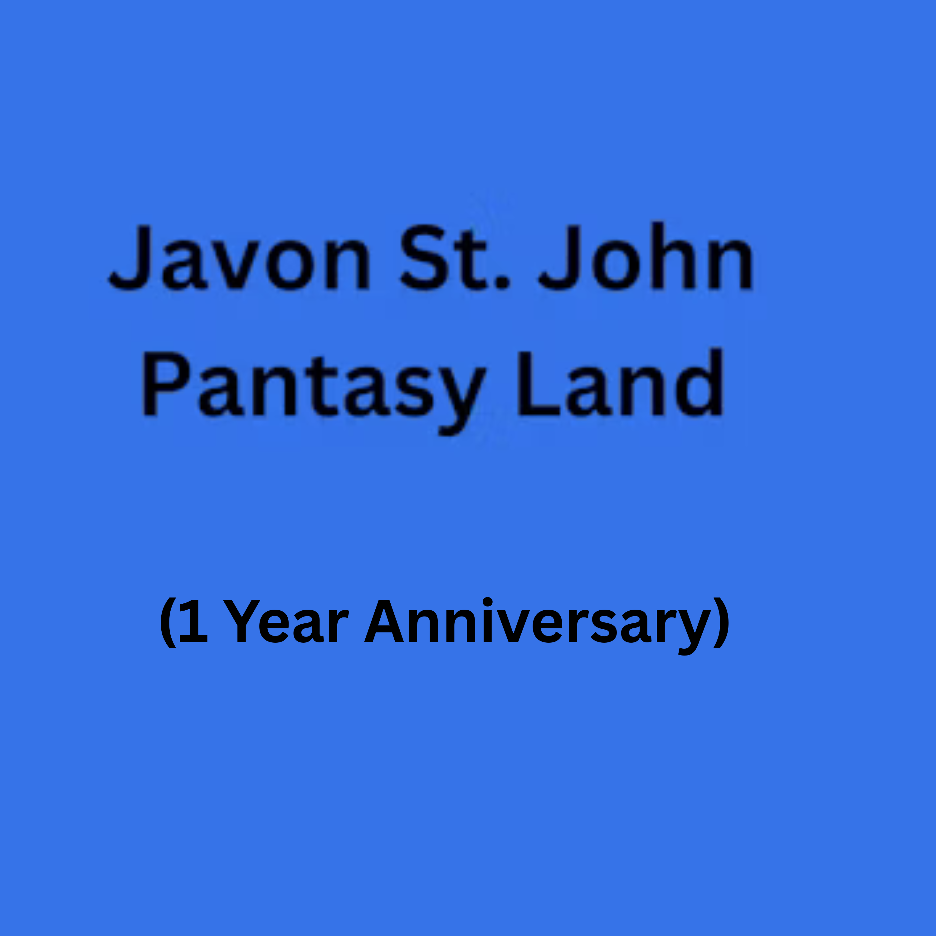 Phantasy Land (1 Year Anniversary) by Javon St. John cover art
