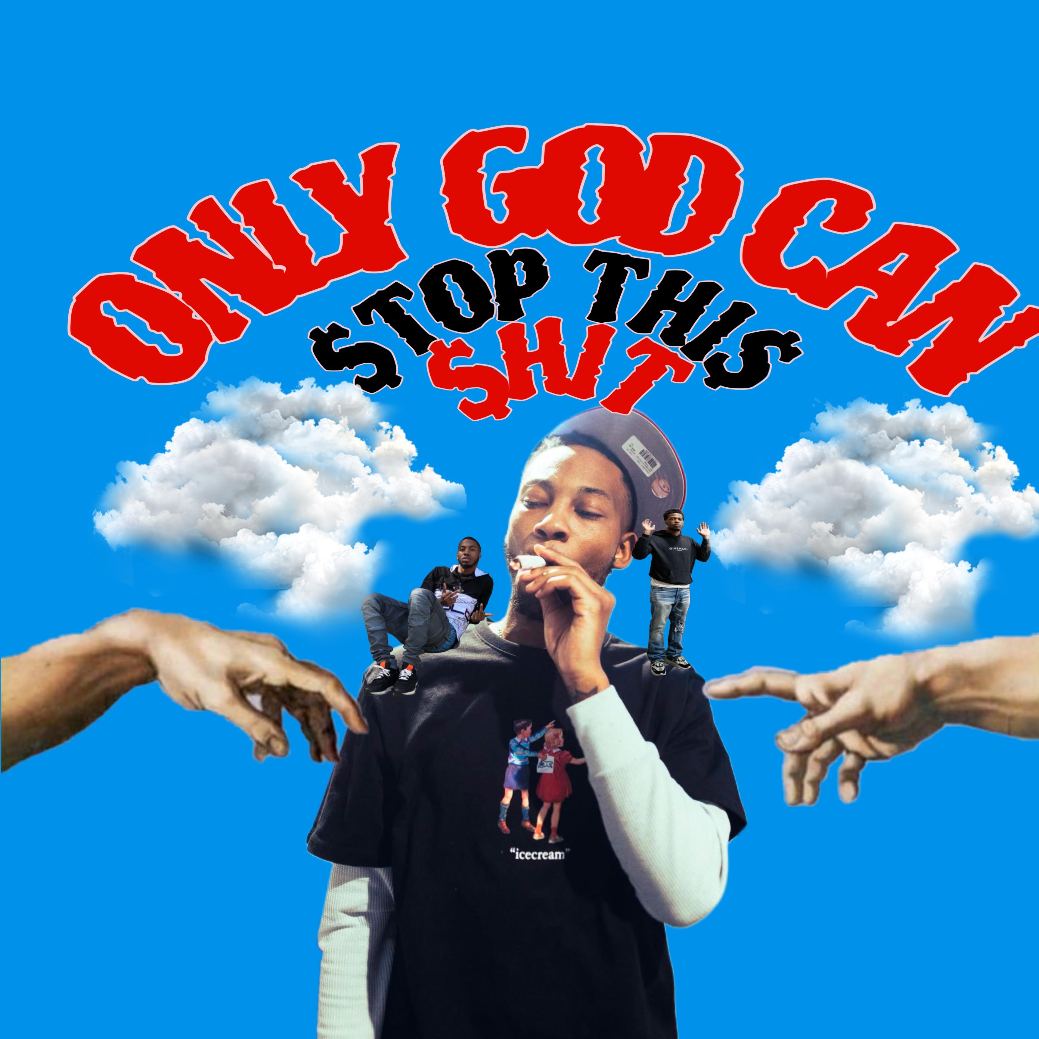 ONLY GOD CAN STOP THIS SHIT artwork