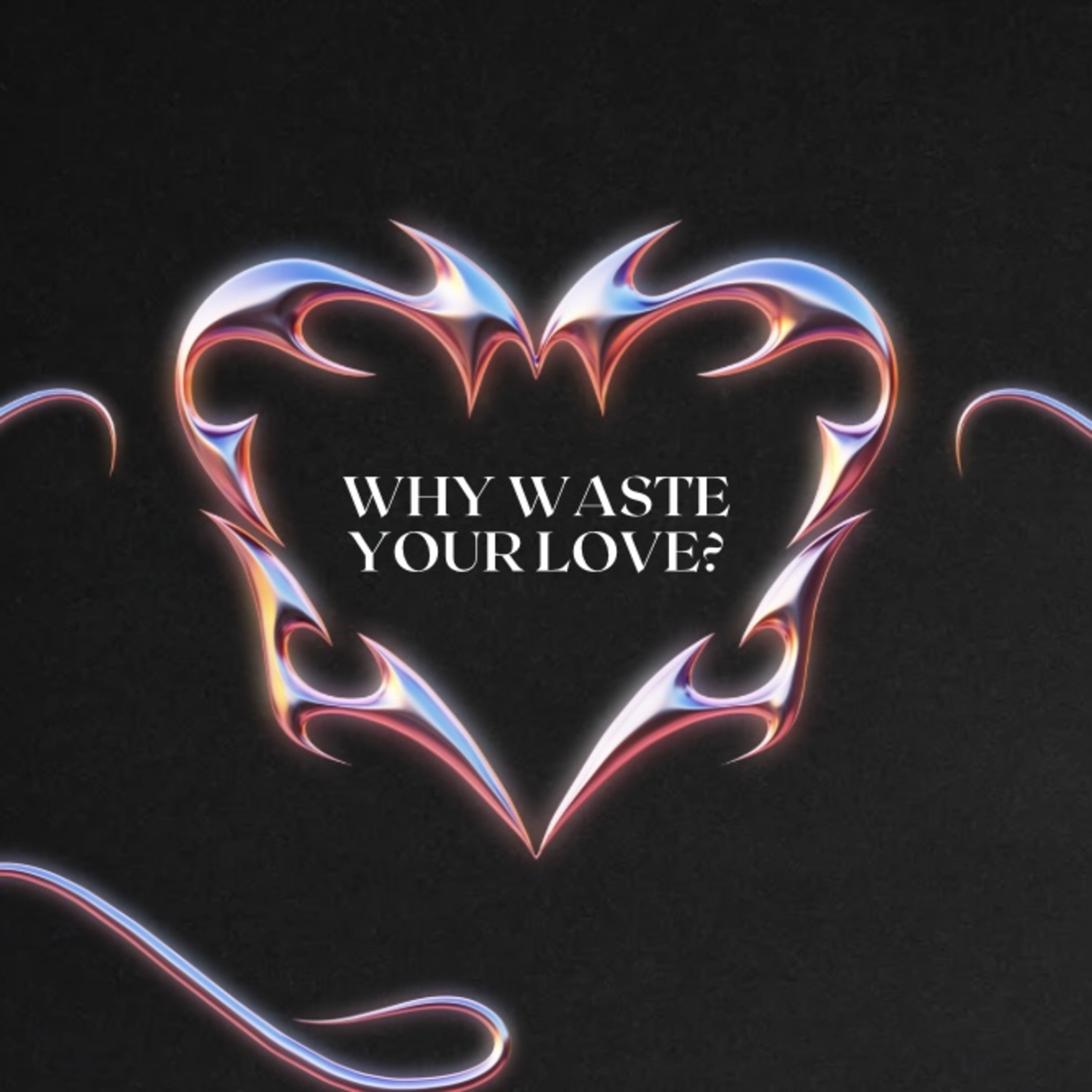 Why Waste Your Love? artwork