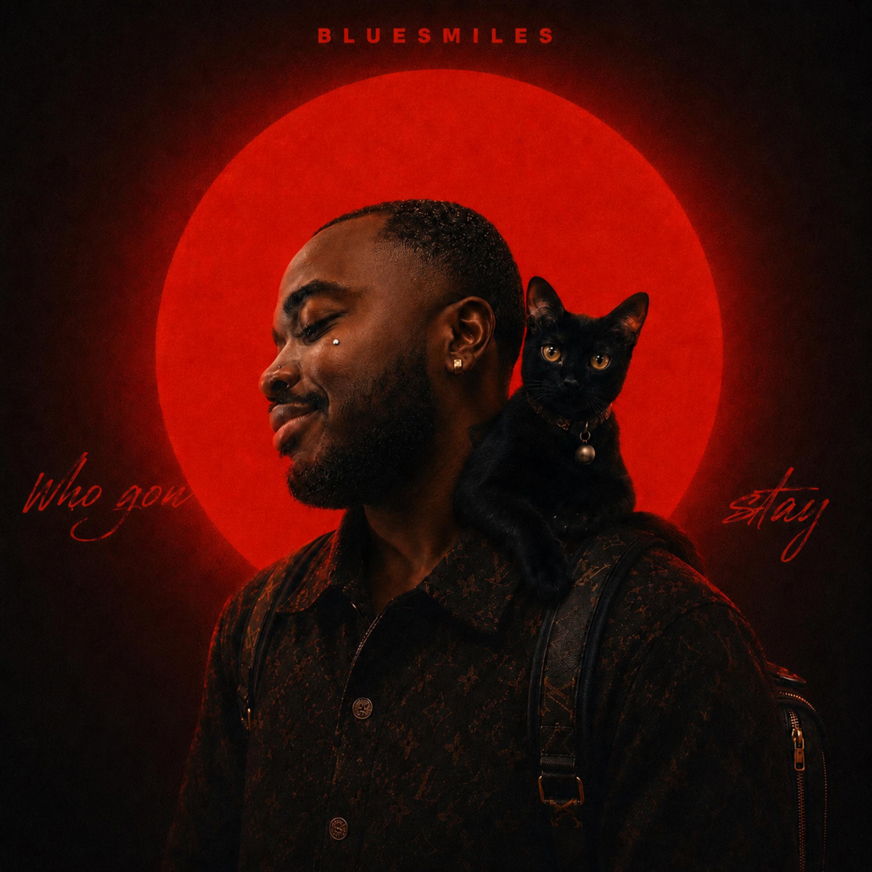 WHO GON’ STAY by Bluesmiles cover art