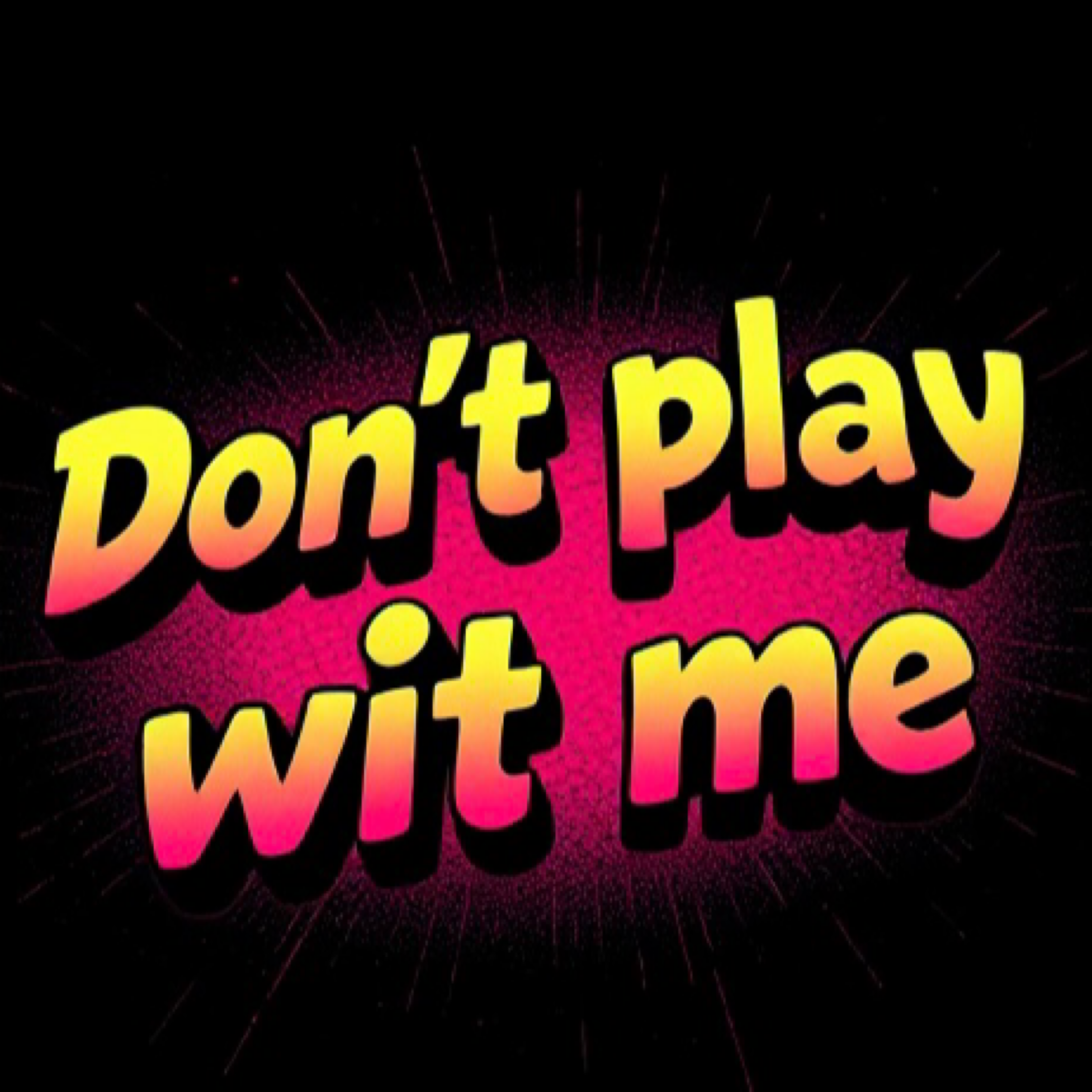 Don’t Play Wit Me artwork