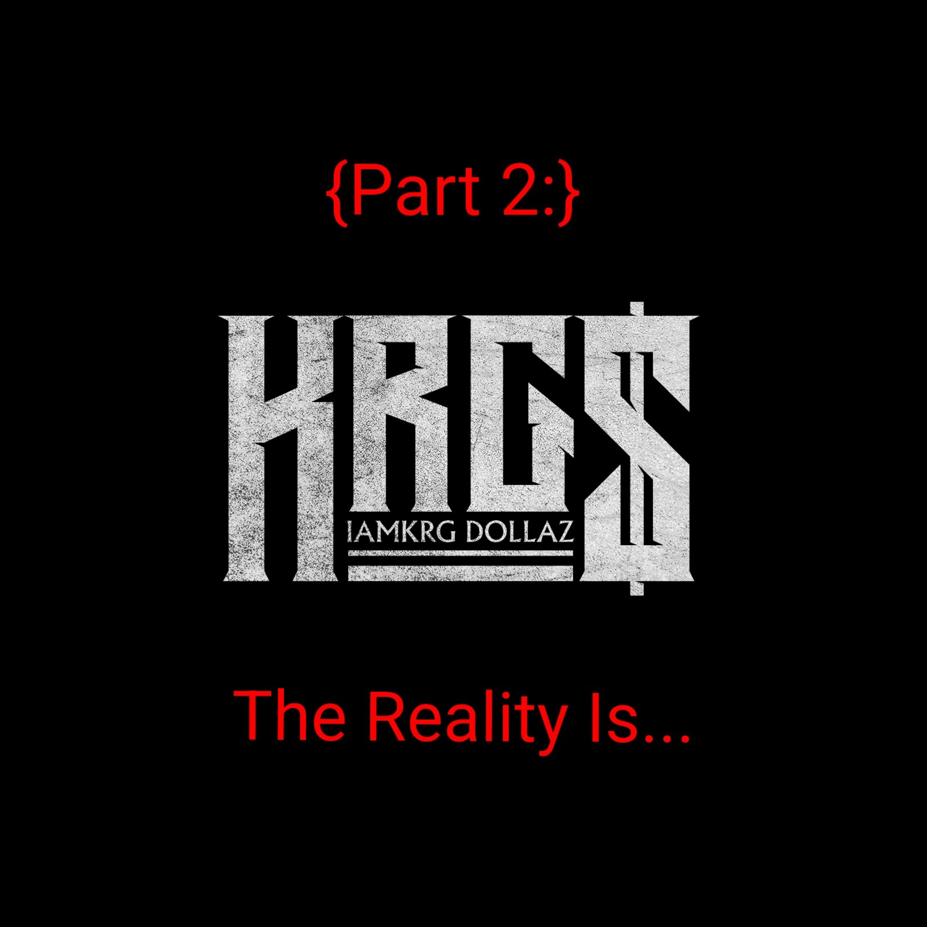 KRGDOLLAZ Part 2: The Reality Is... by IAMKRG Dollaz cover art