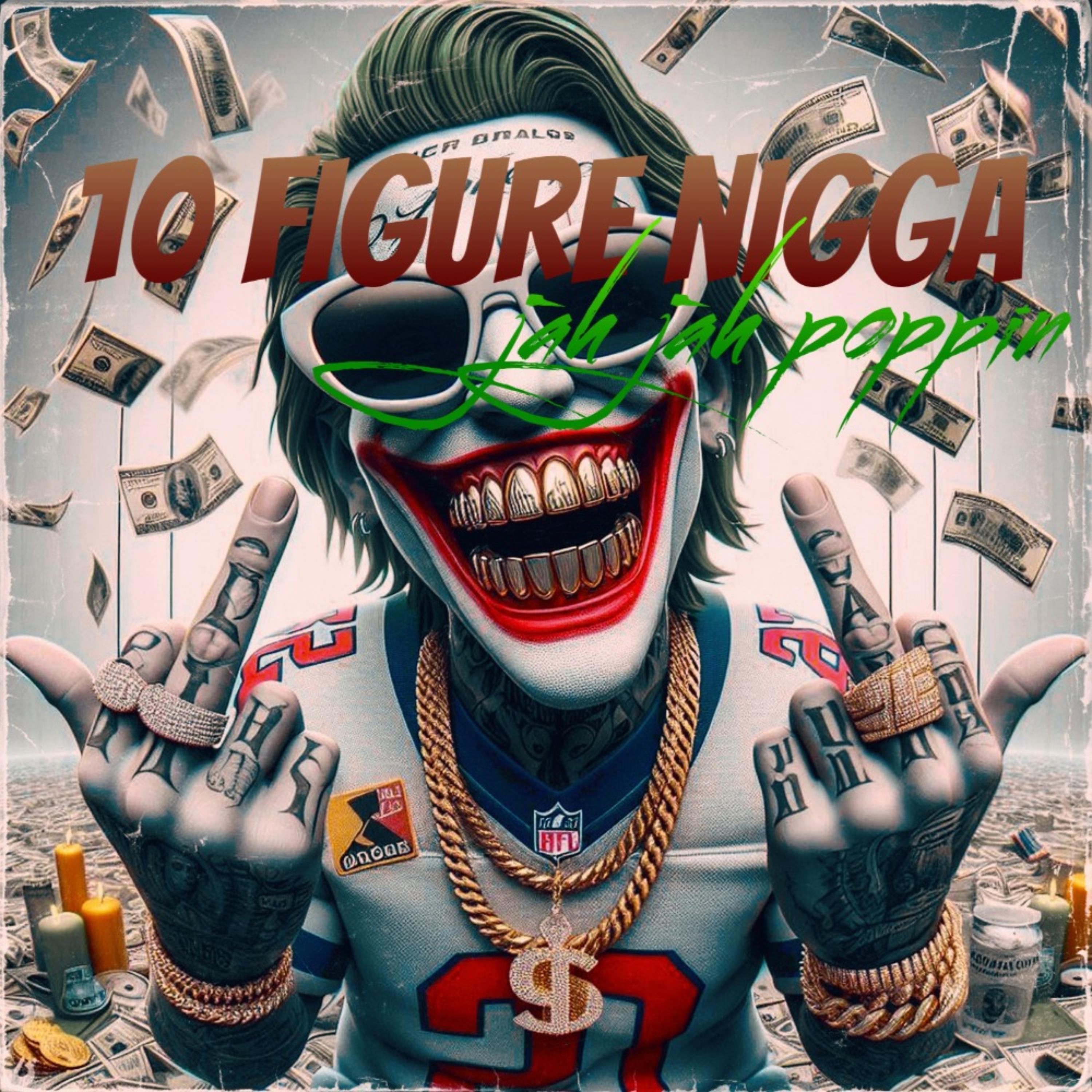 10 FIGURE NIGGA artwork