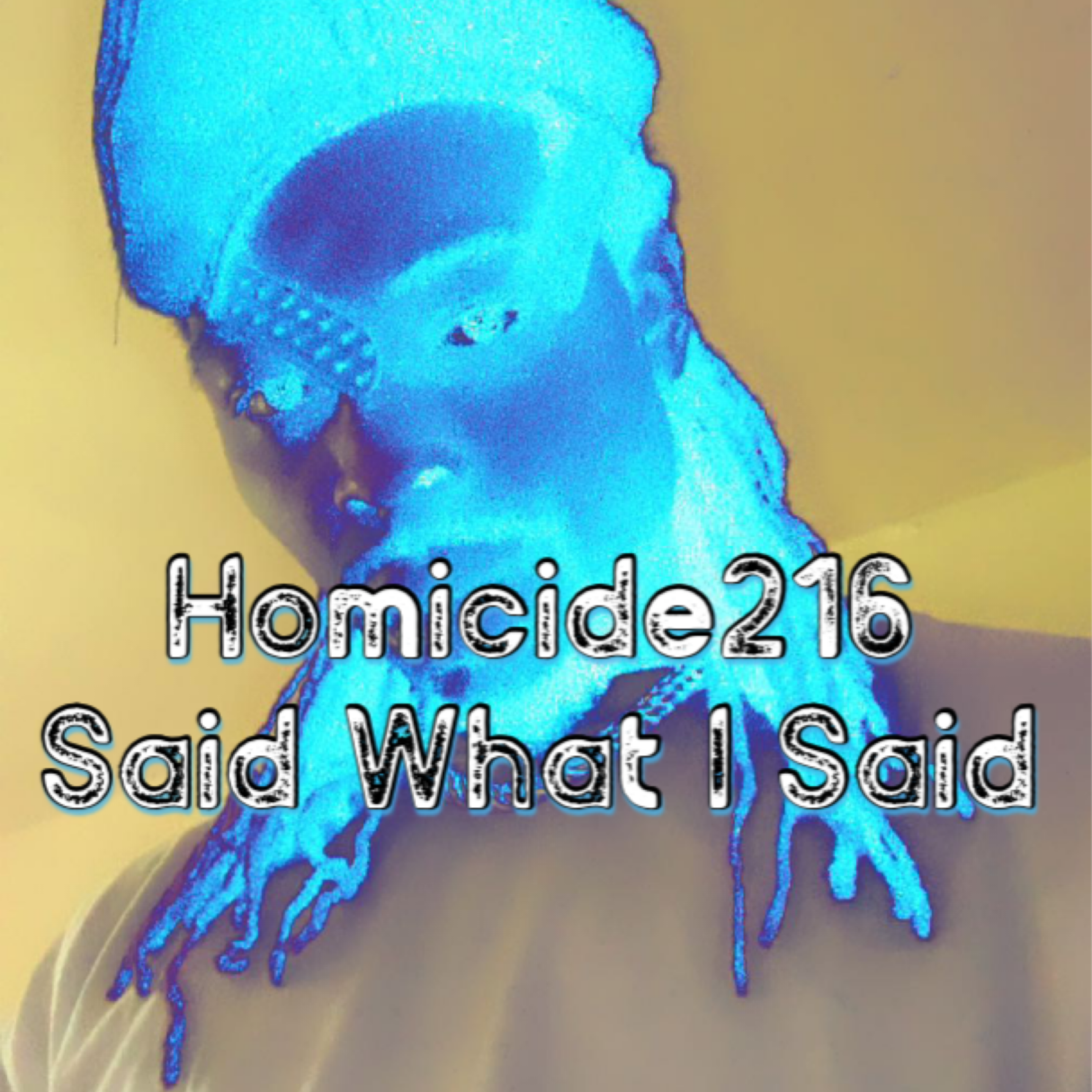 said what i said by Homicide216 cover art
