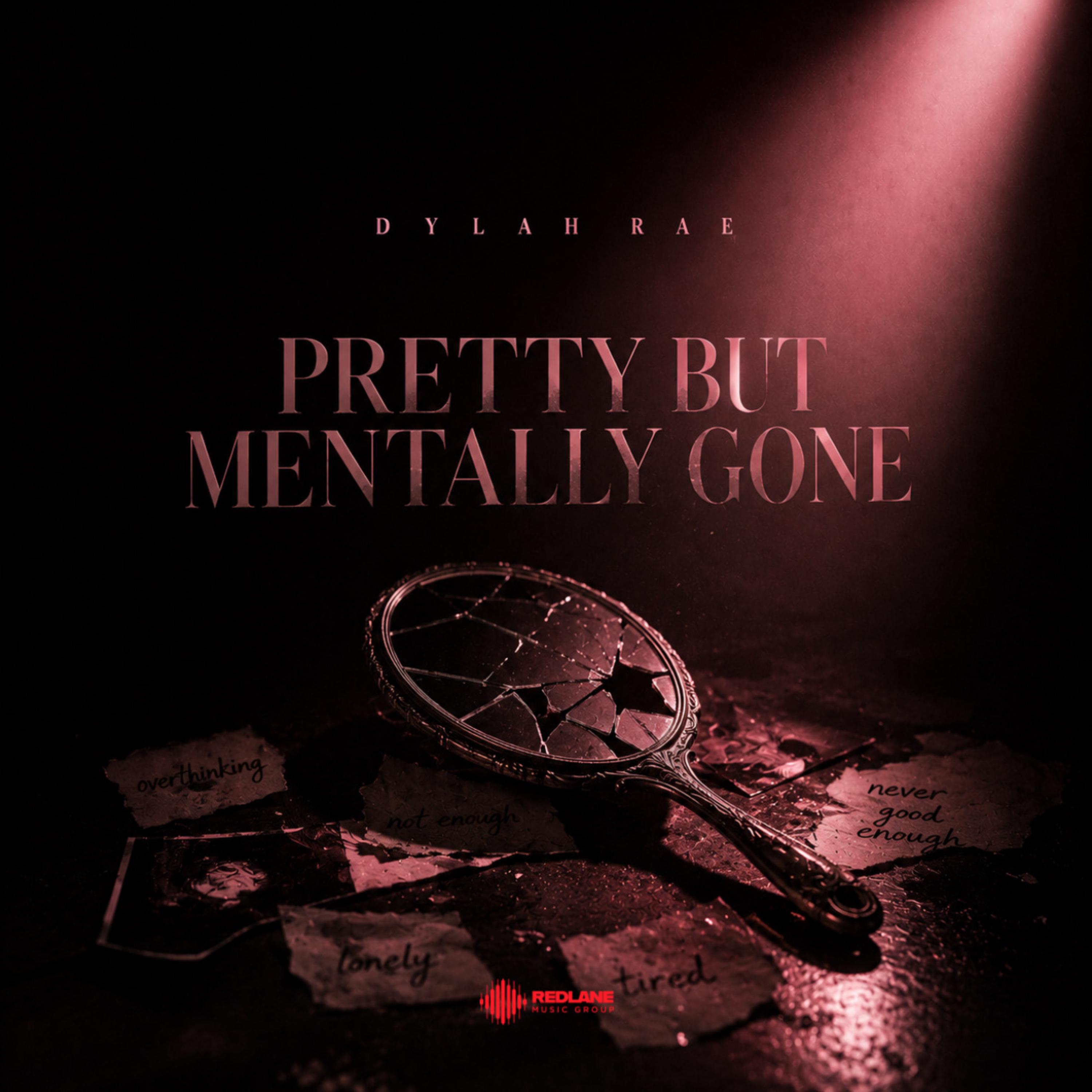 Pretty But Mentally Gone by Dylah Rae cover art