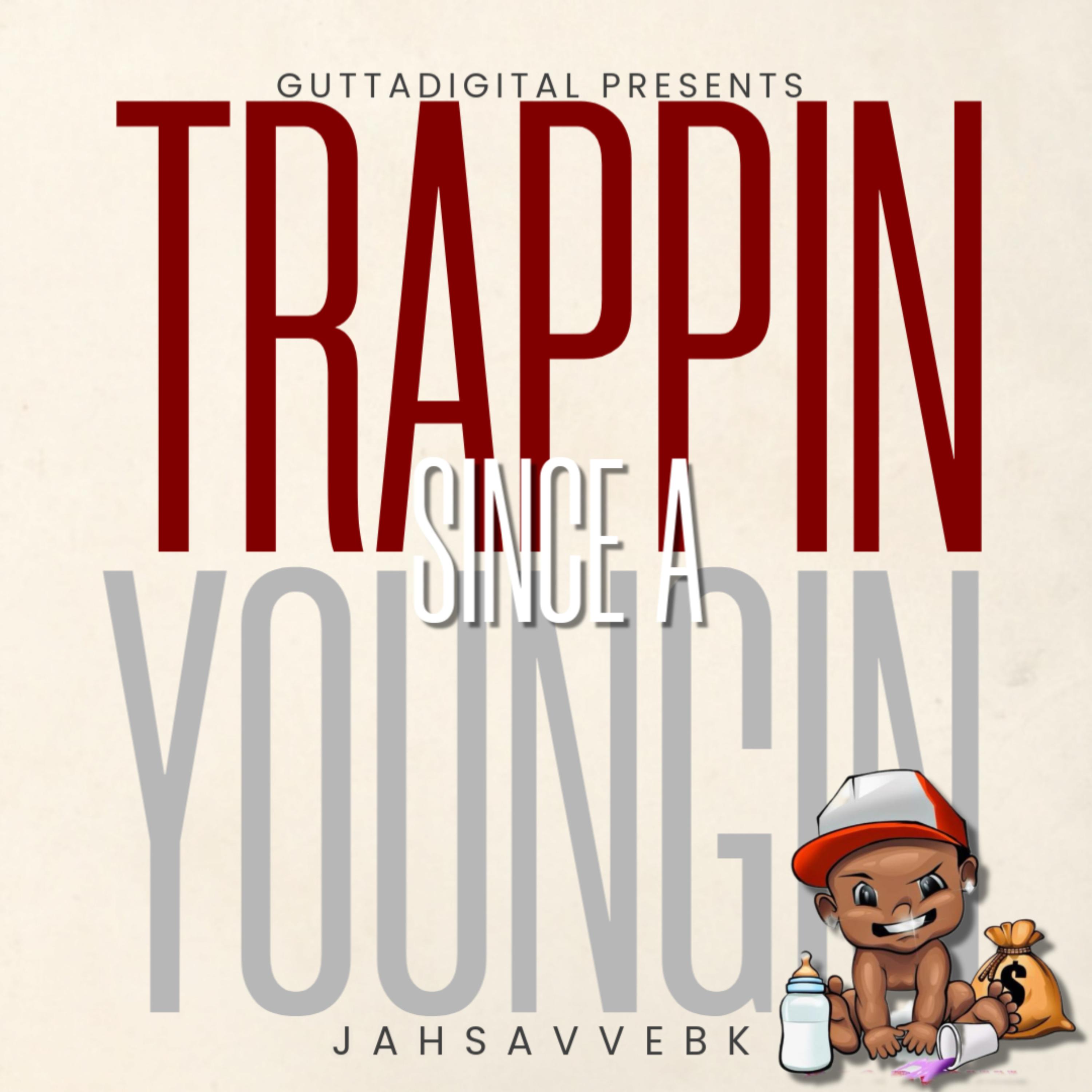 TRAPPIN SINCE A YOUNGIN artwork