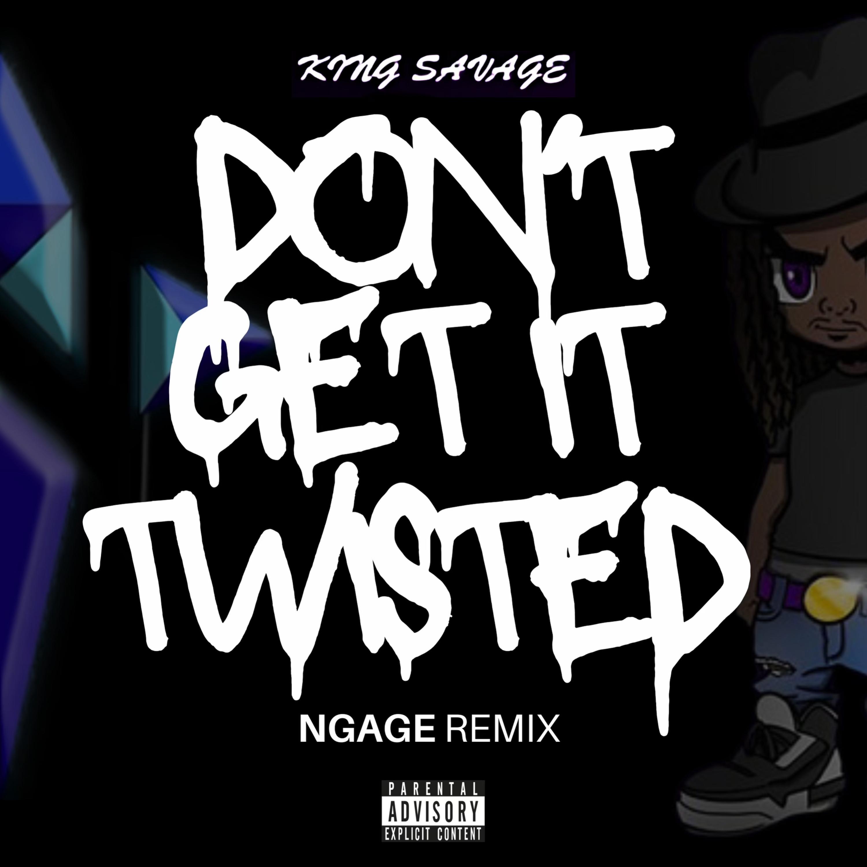 DON’T GET IT TWISTED (NGAGE REMIX) artwork