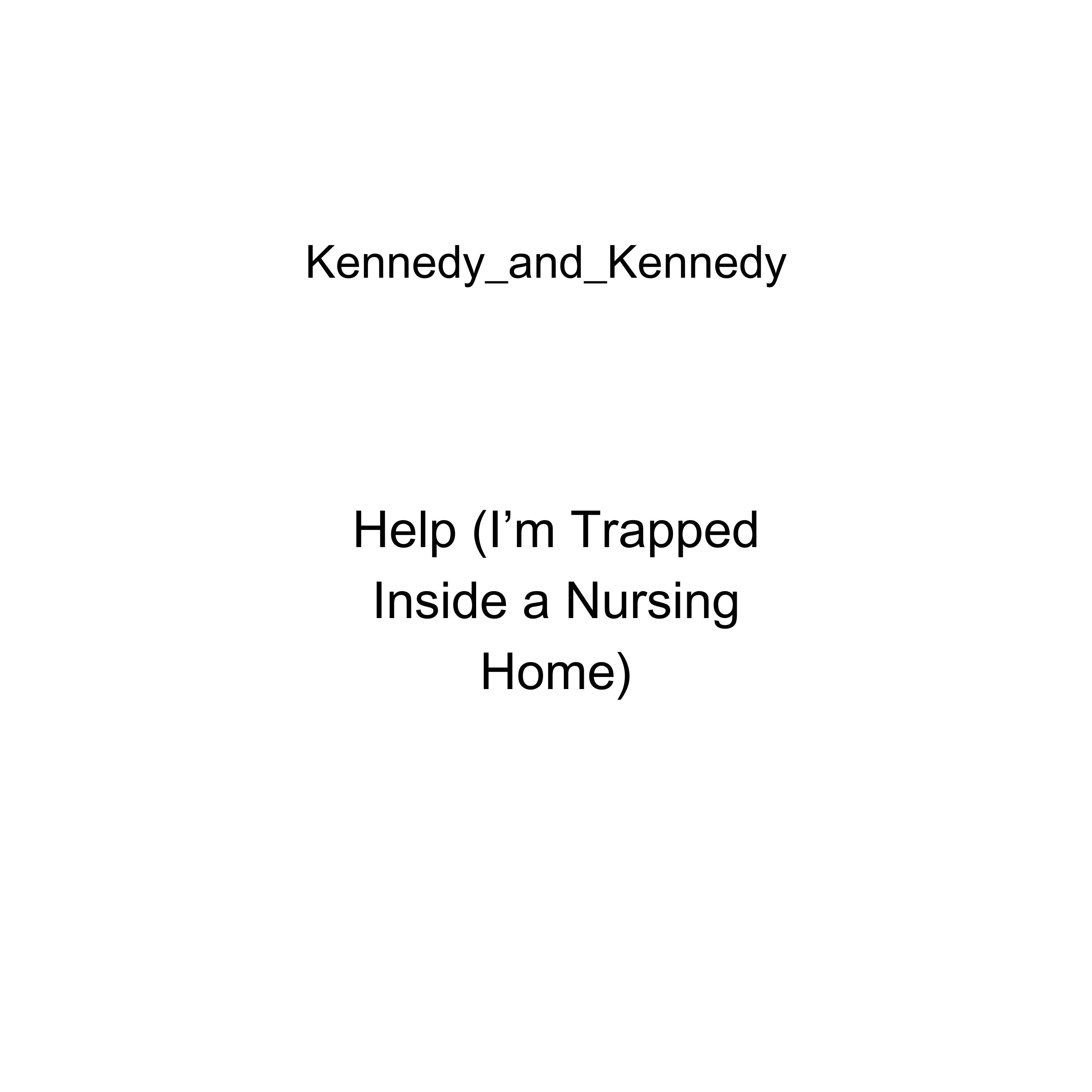 Help (I'm Trapped Inside a Nursing Home) artwork