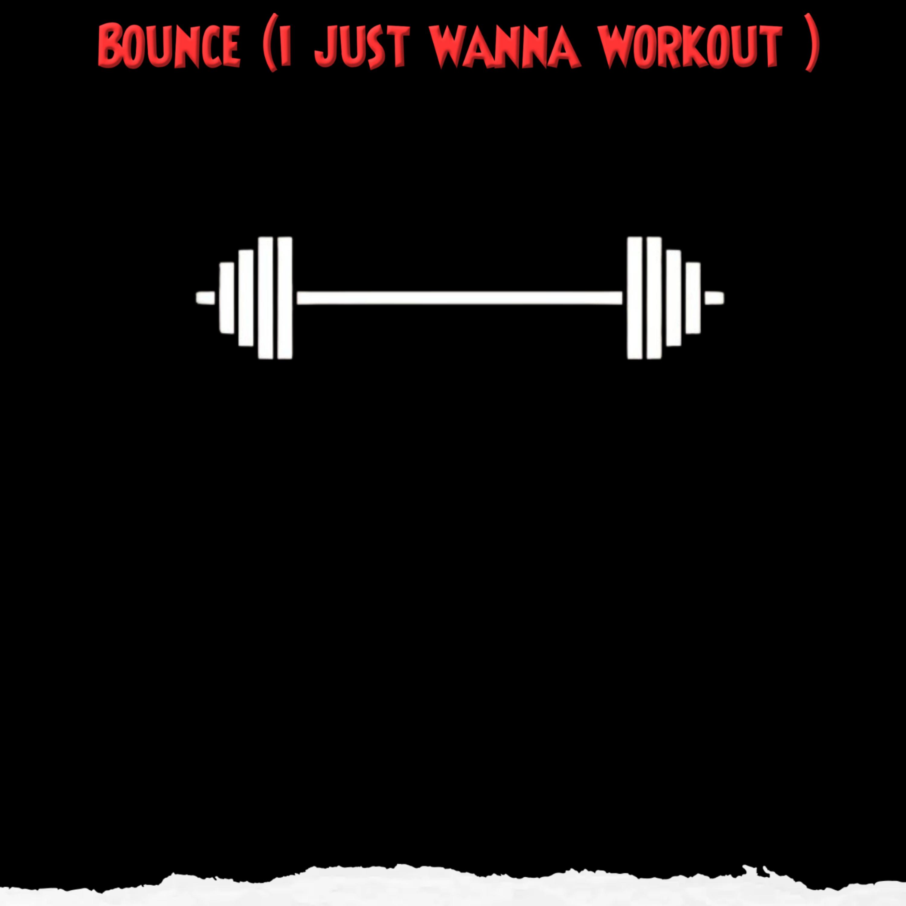 Bounce (i just wanna workout ) artwork