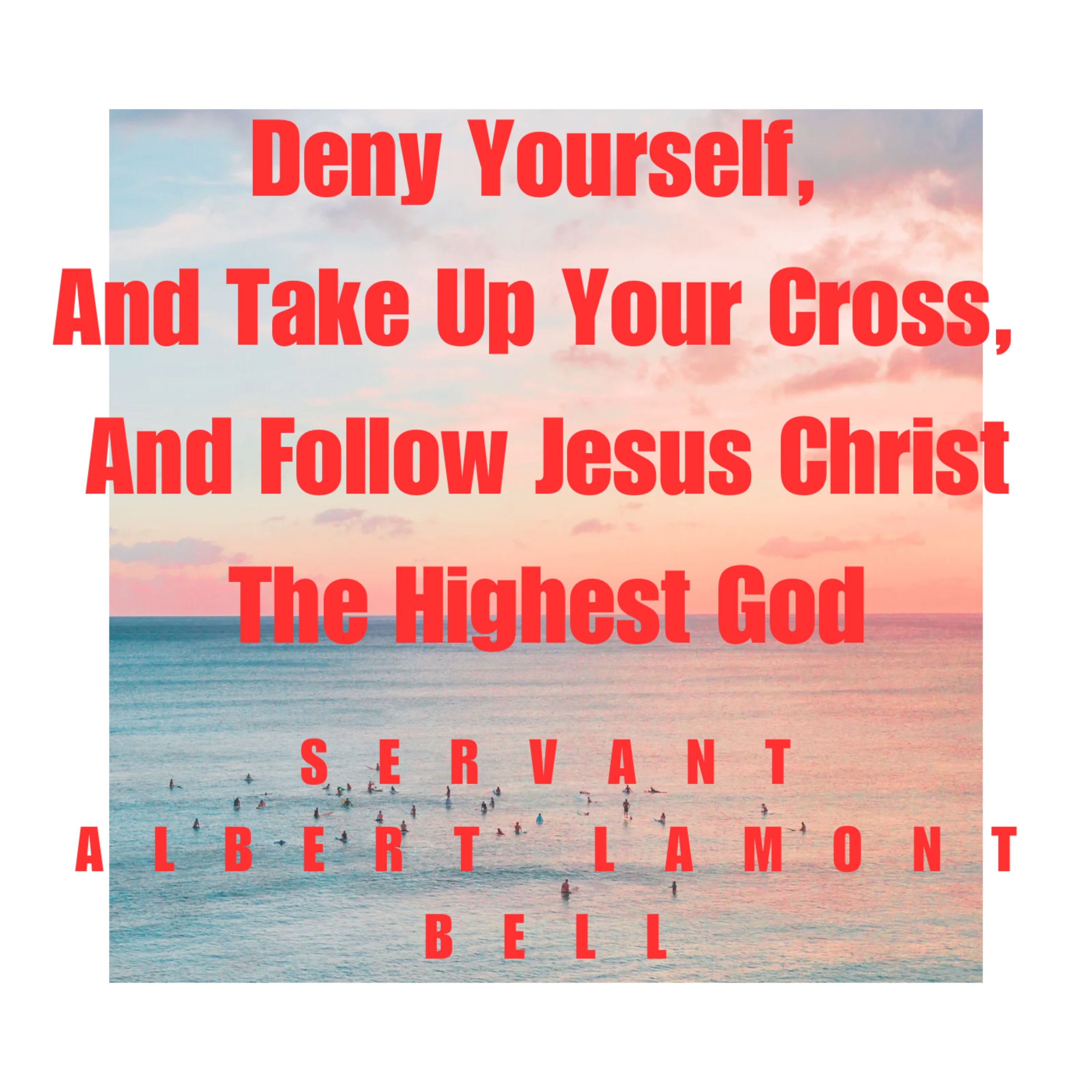 Deny Yourself, And Take Up Your Cross, And Follow Jesus Christ The Highest God artwork