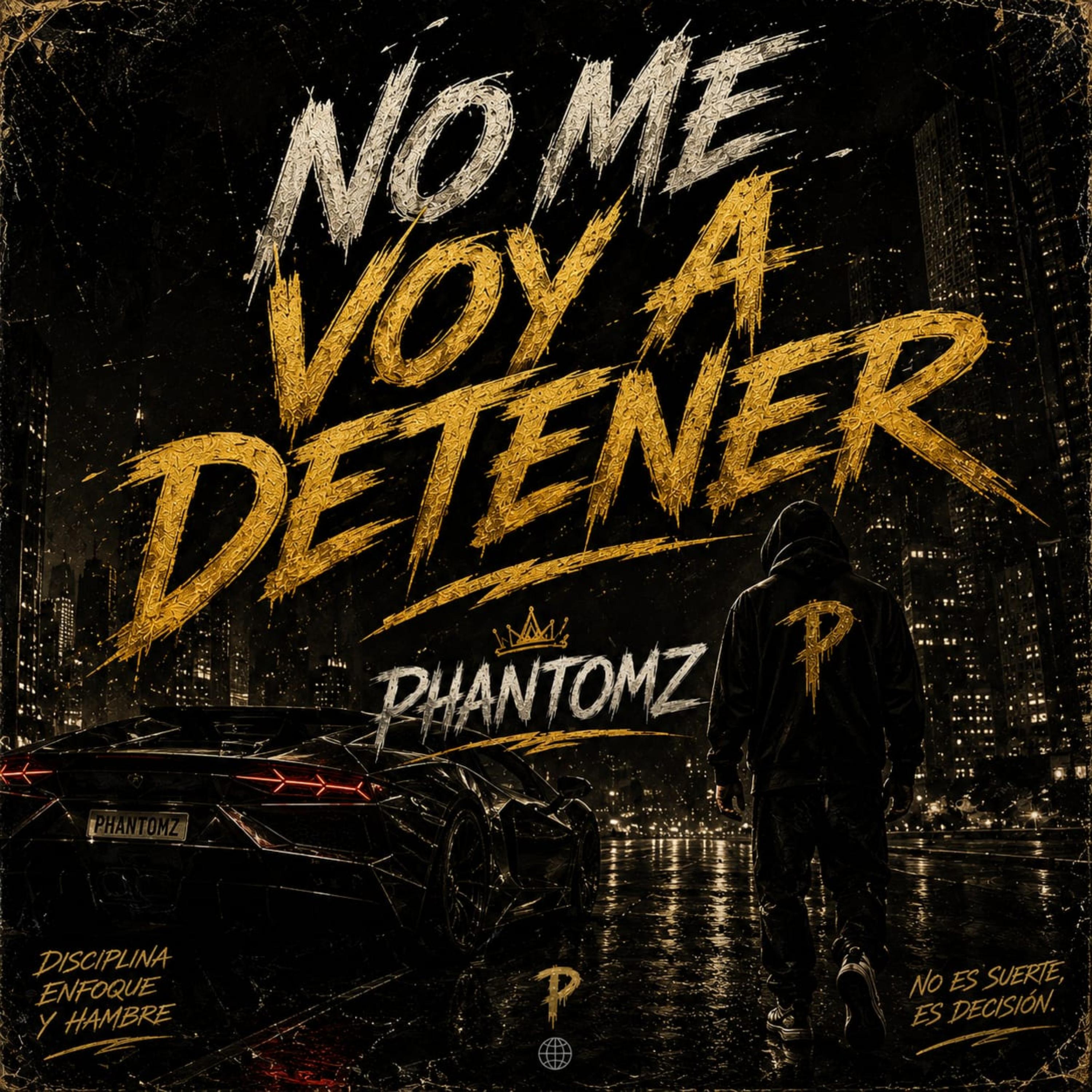 NO ME VOY A DETENER by PHANTOMZ cover art