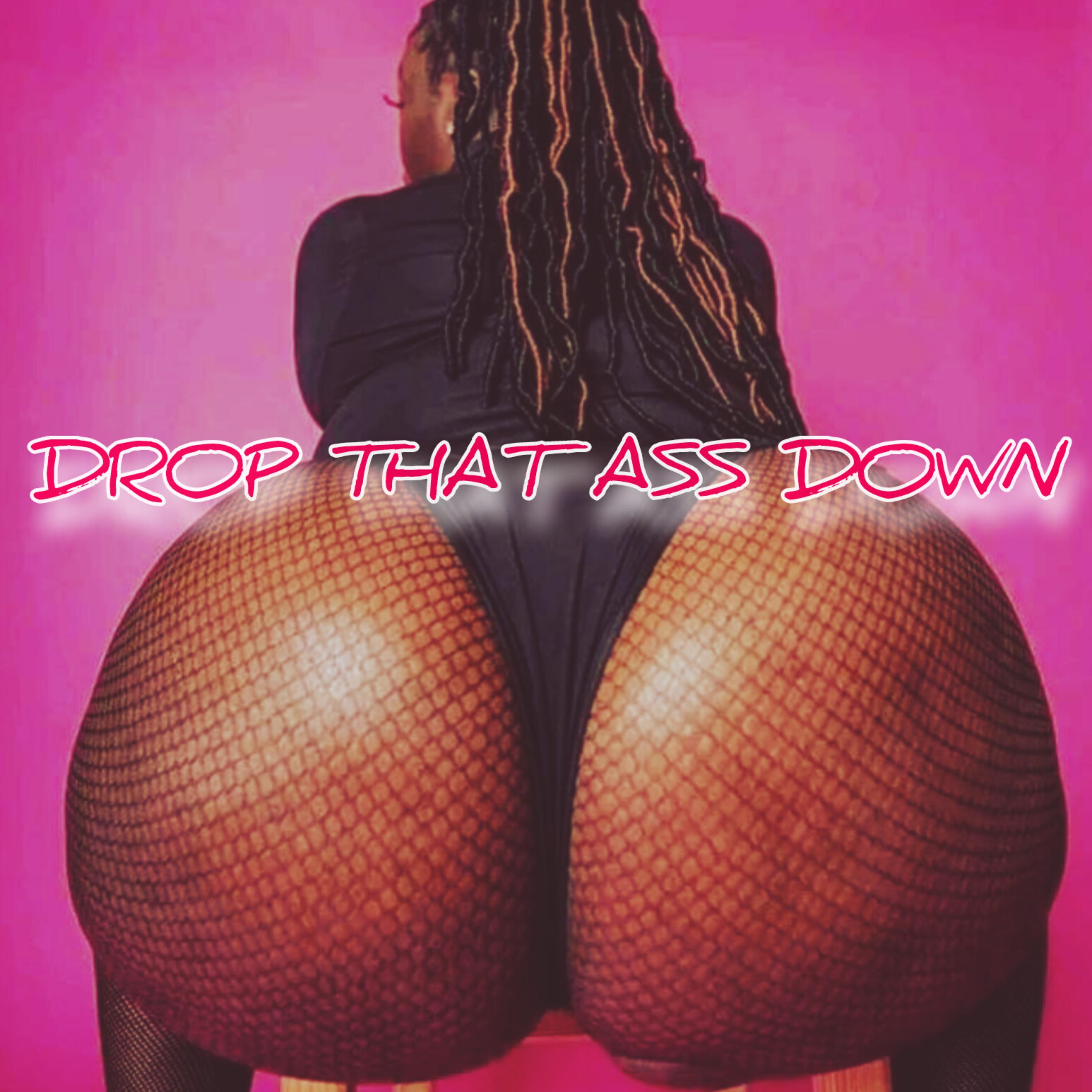 Drop That Ass Down artwork