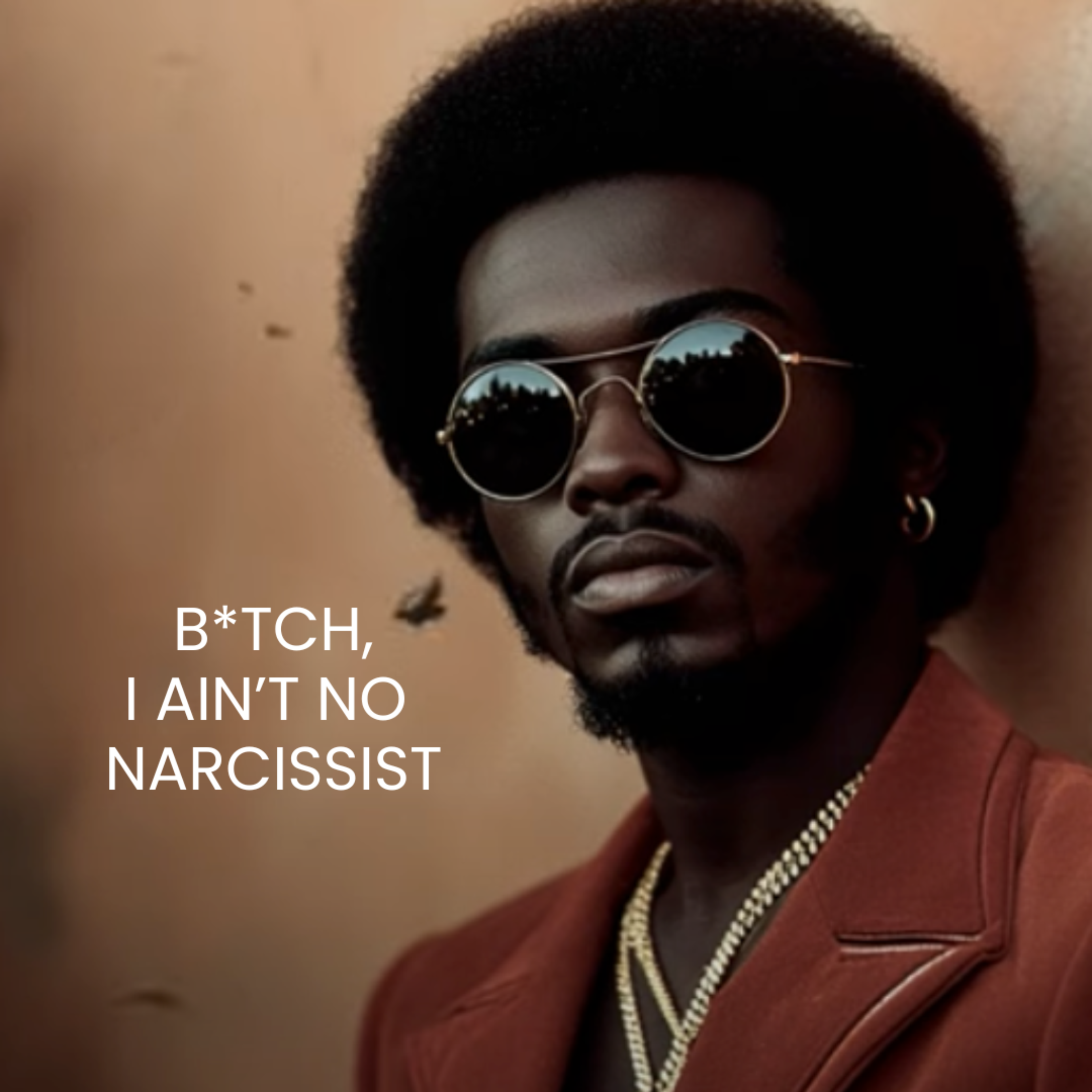 BITCH, I AIN'T NO NARCISSIST artwork
