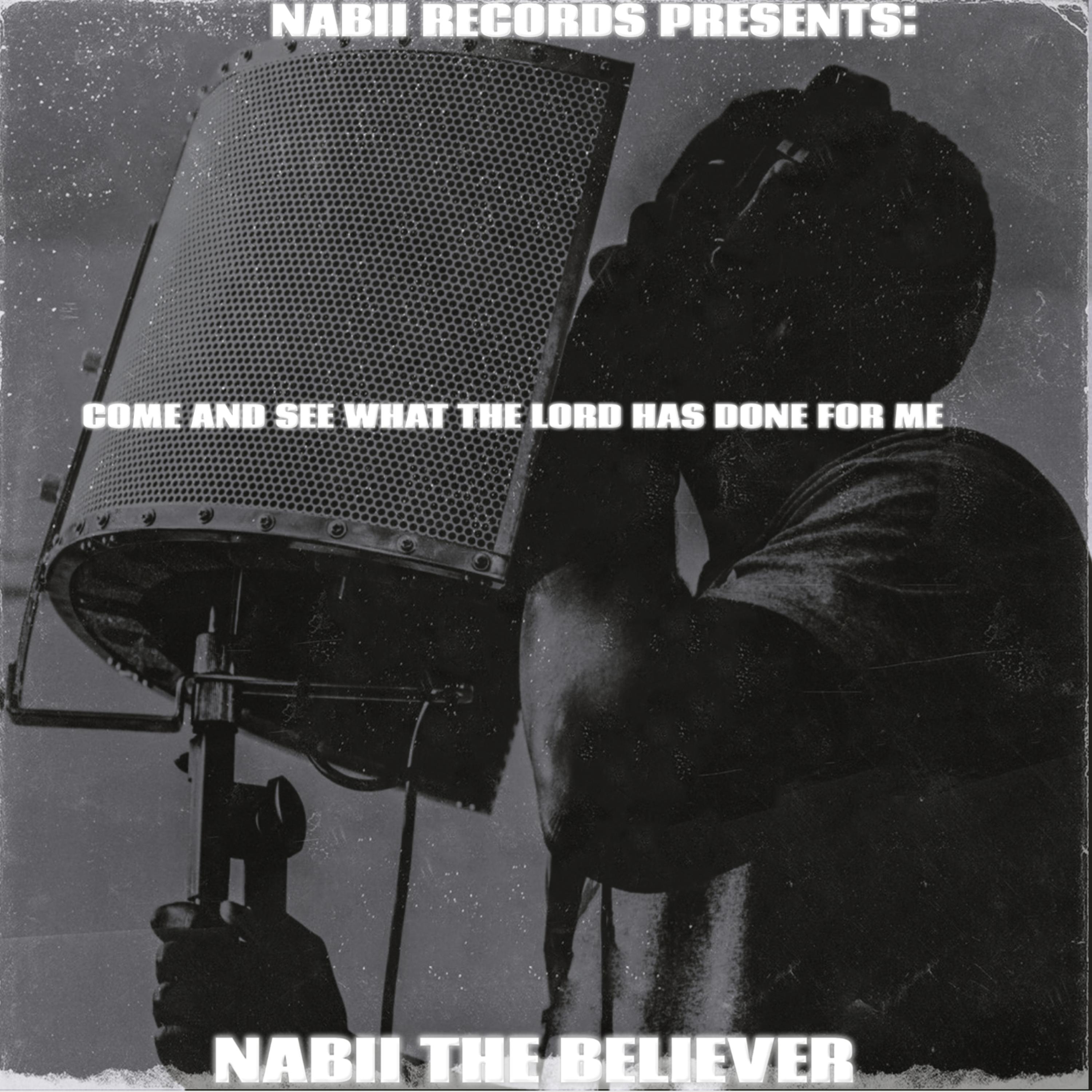 Come And See what The LORD Has Done For Me by Nabii The Believer cover art