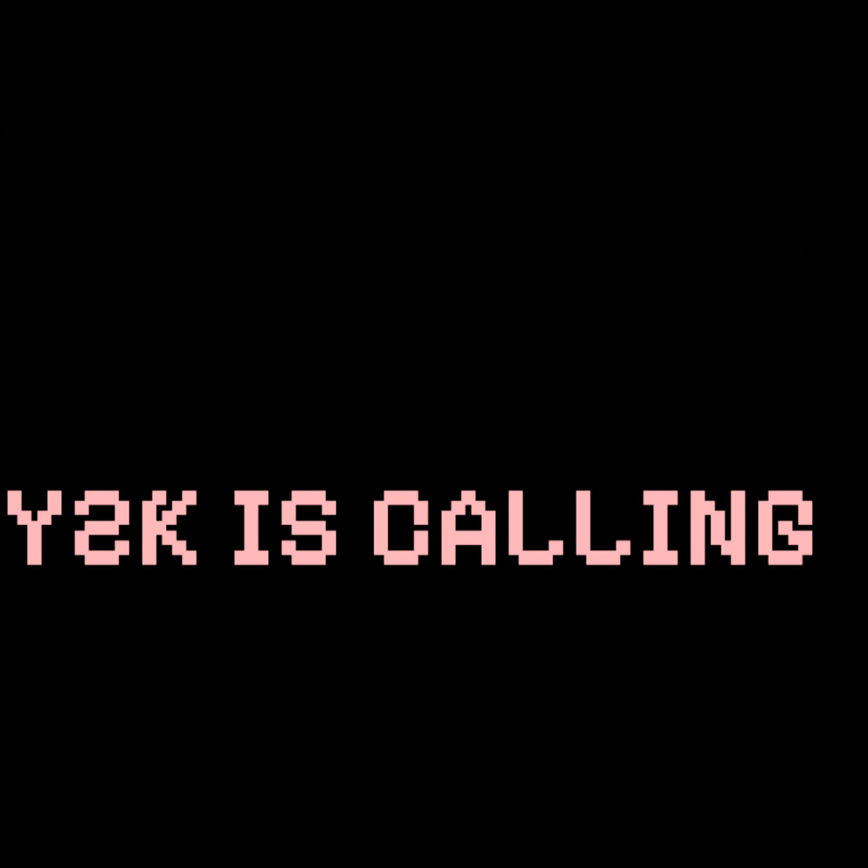 Y2K IS CALLING artwork