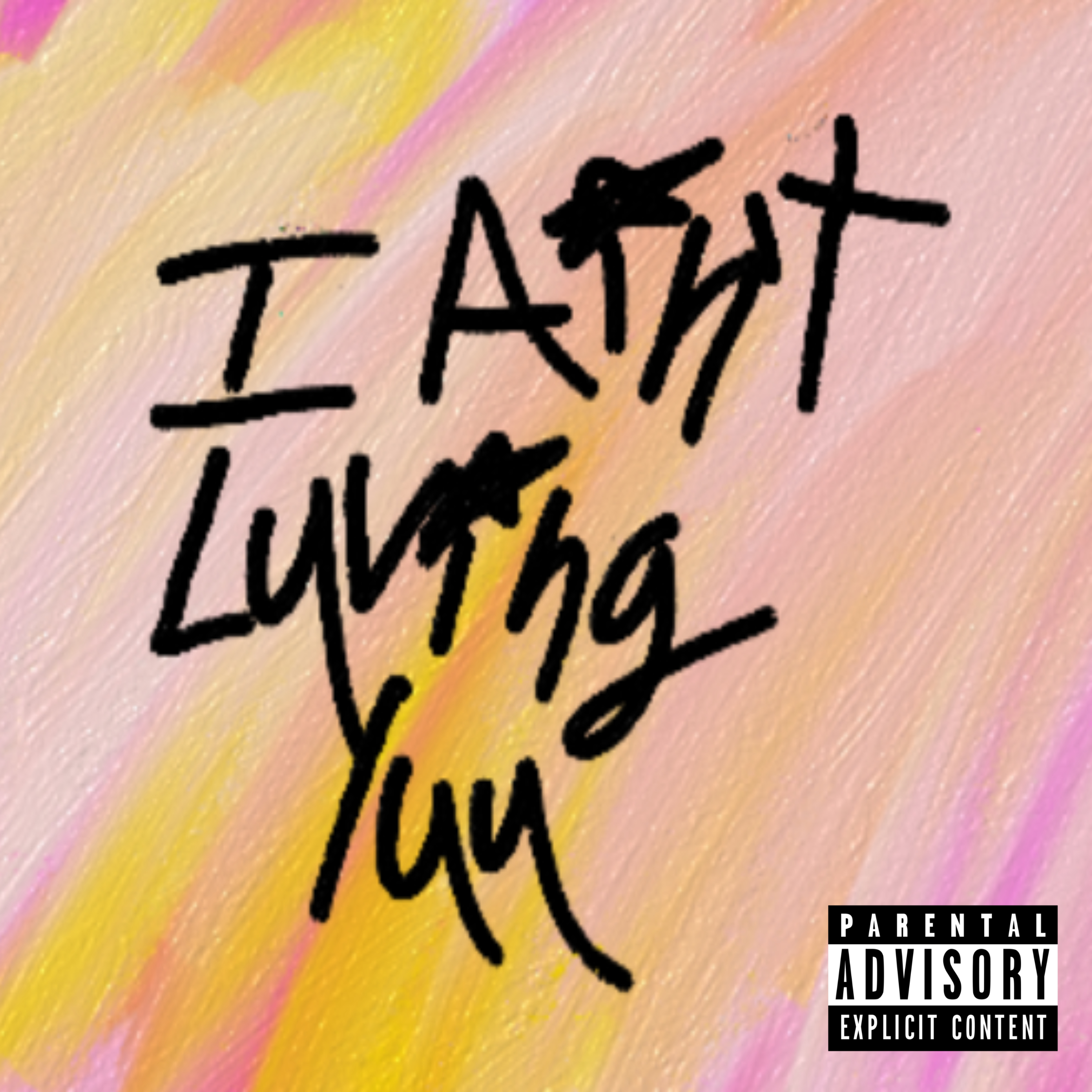 I Aint Luving Yu artwork