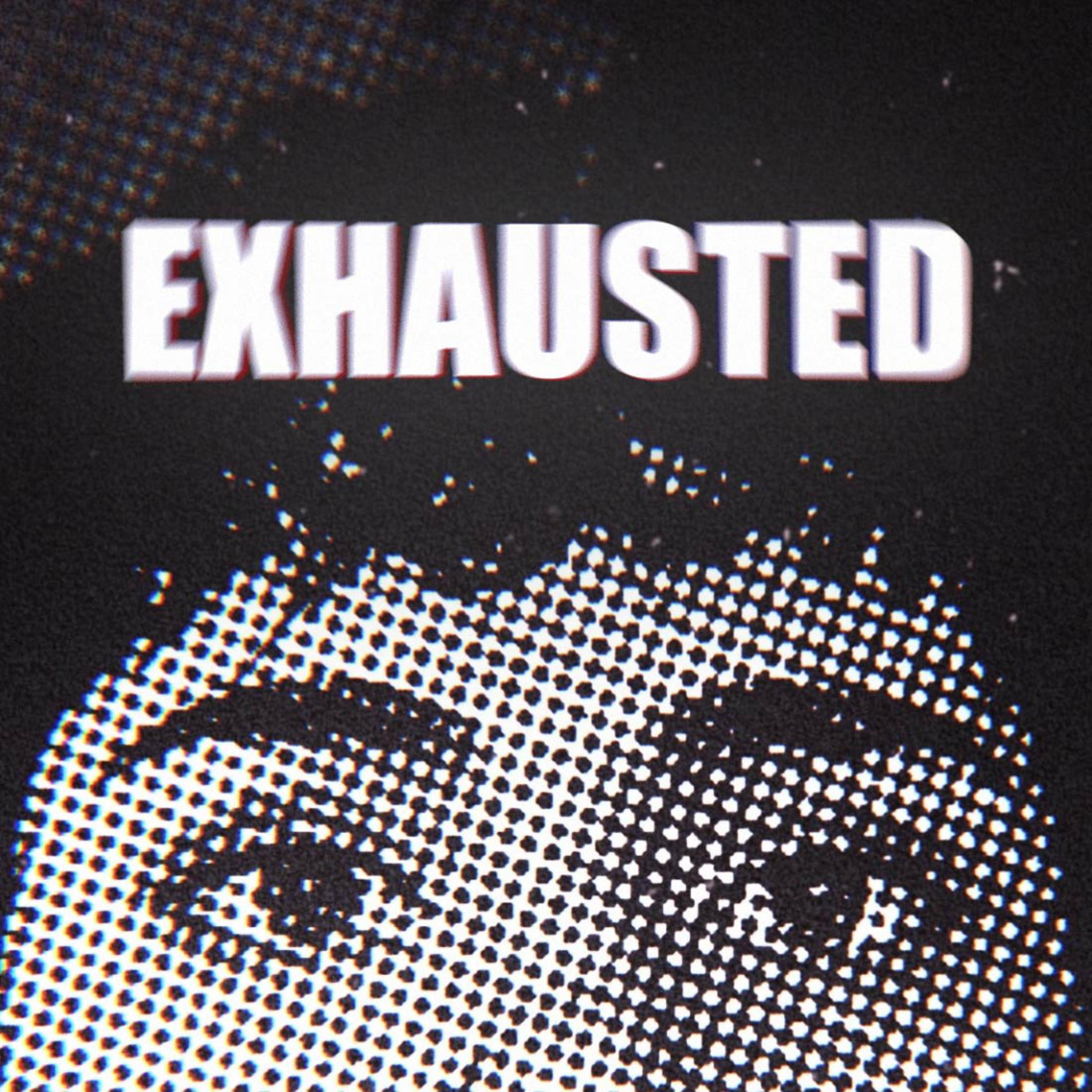 EXHAUSTED artwork