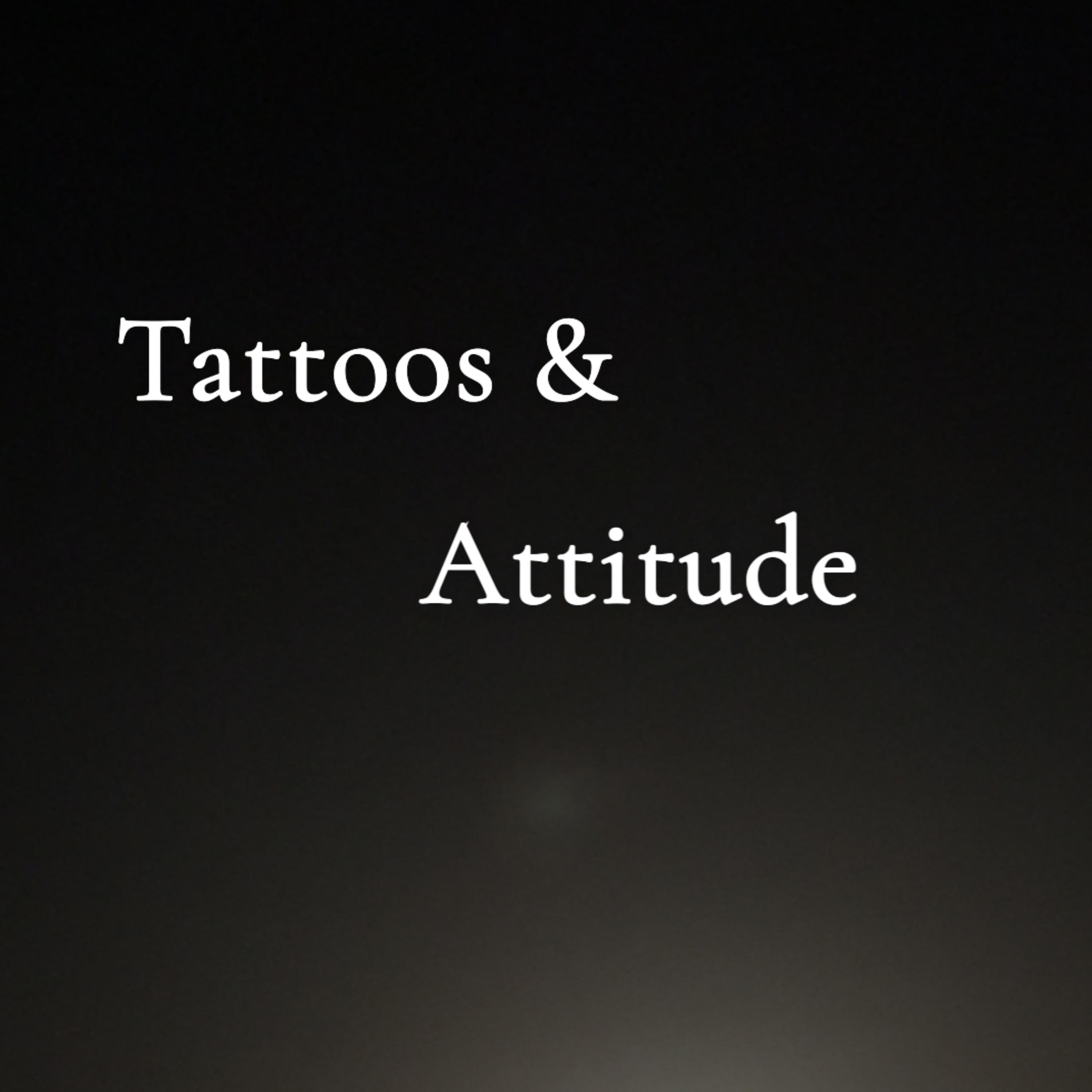 Tattoos And Attitude artwork