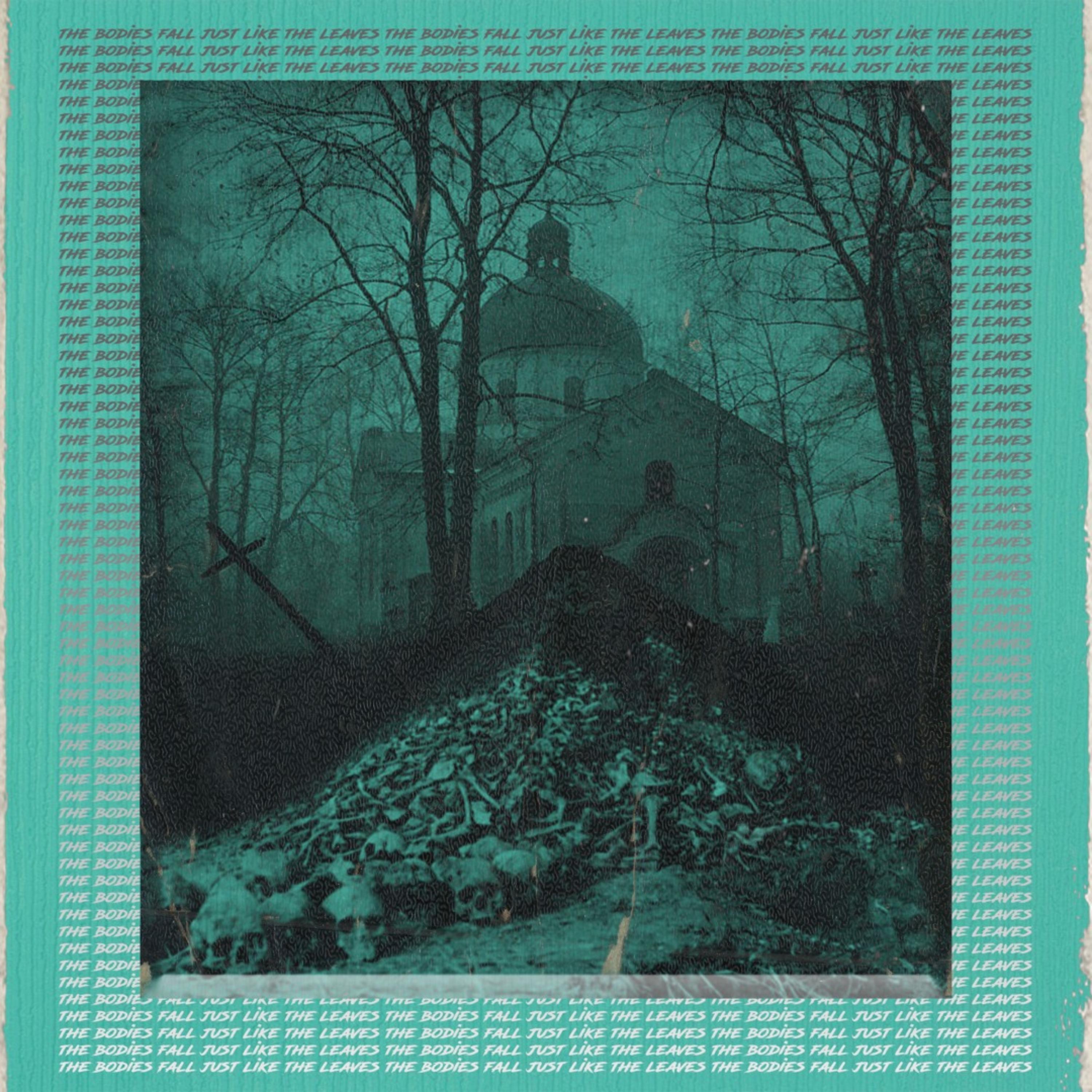 The Bodies Fall Just Like the Leaves artwork