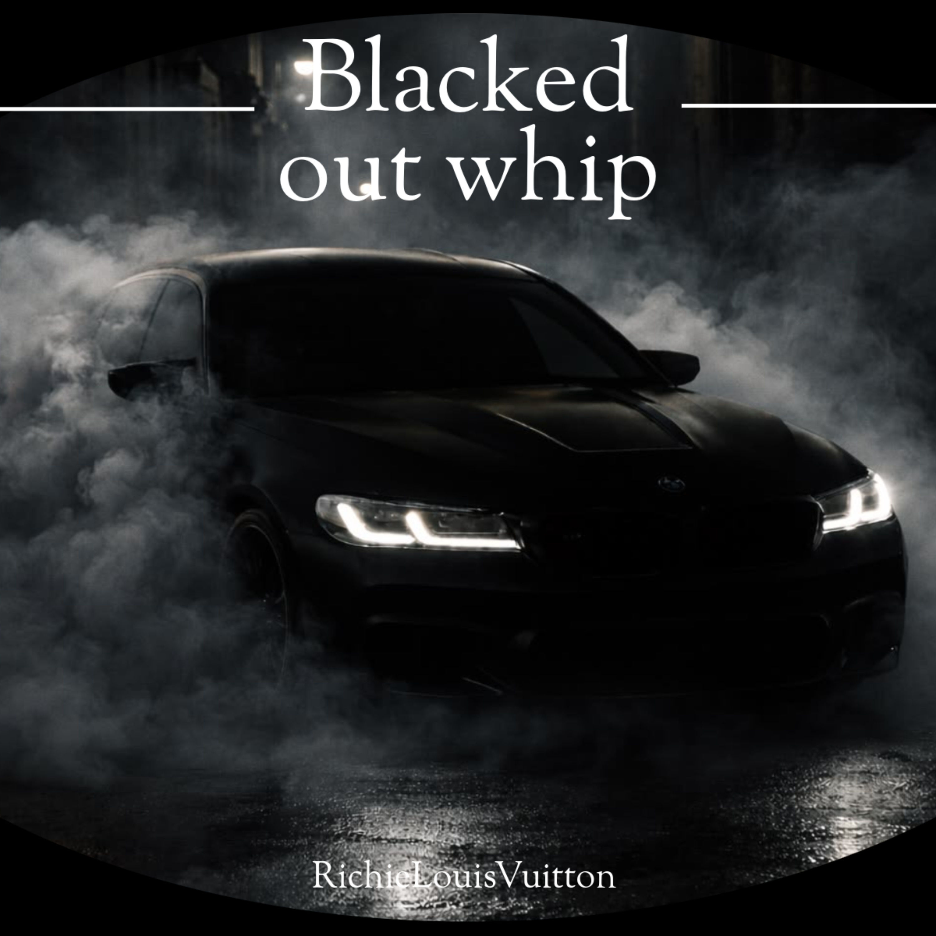 Blacked Out Whip by RichieLouisvuitton cover art
