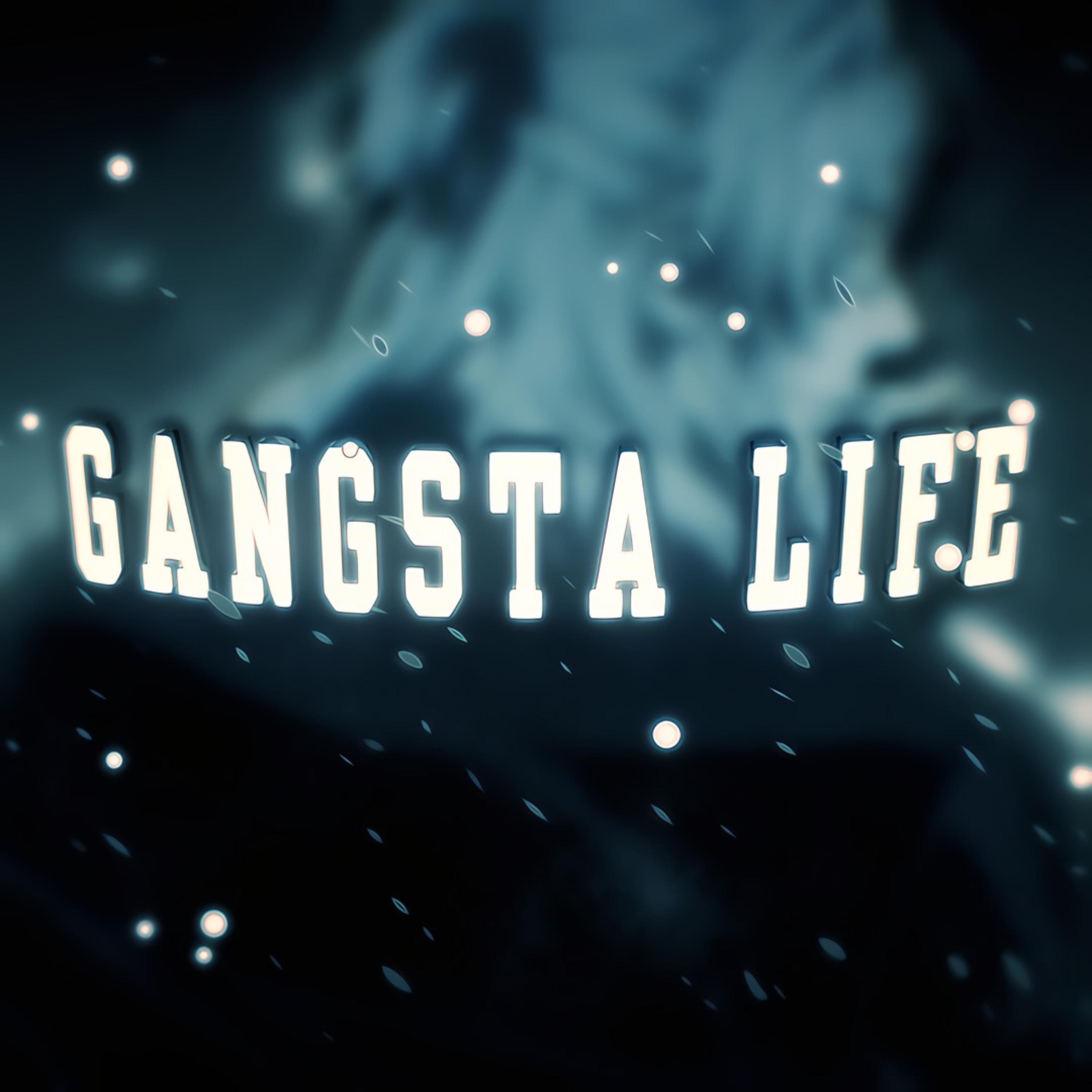 Gangsta life artwork