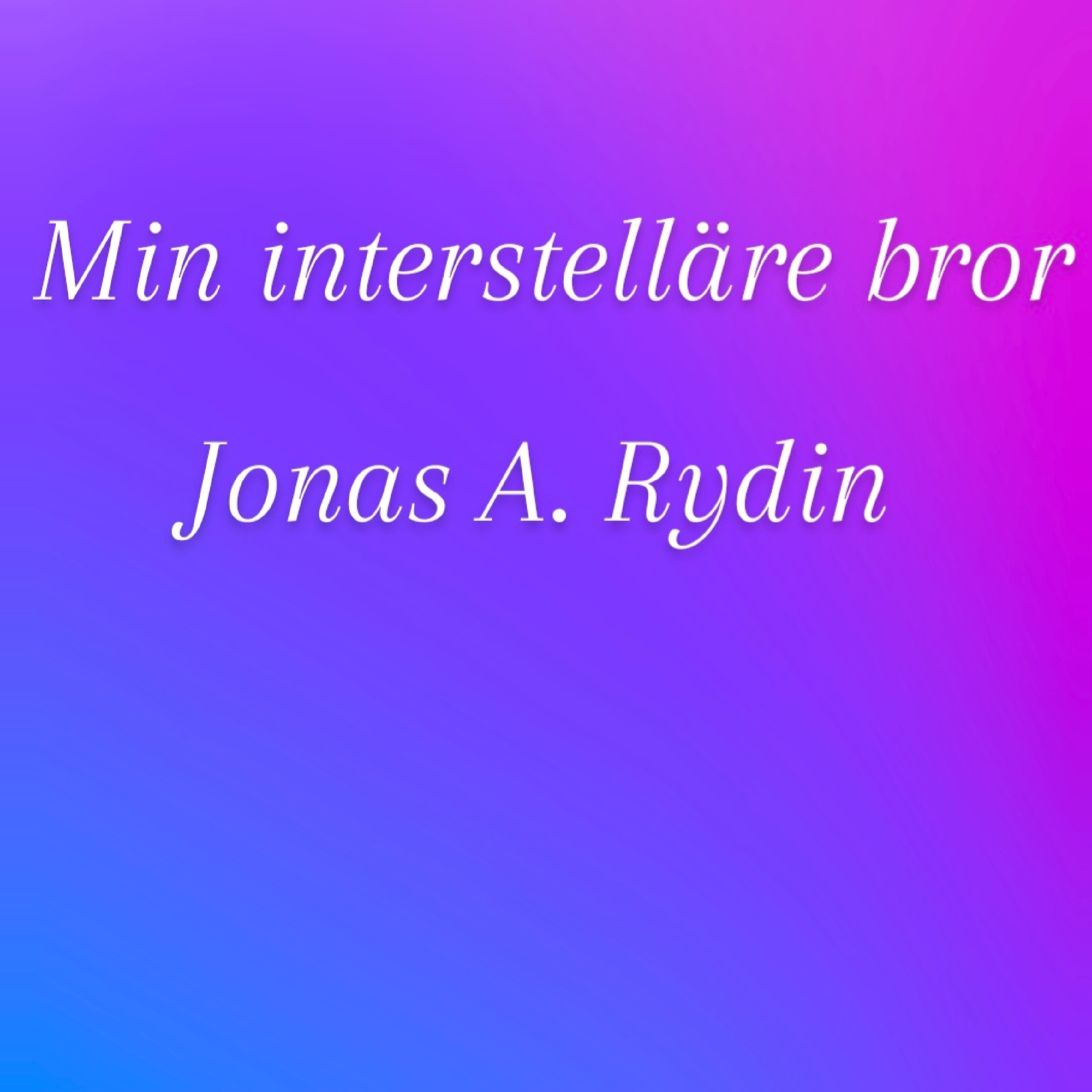 Min interstelläre bror by Jonas A. Rydin  cover art