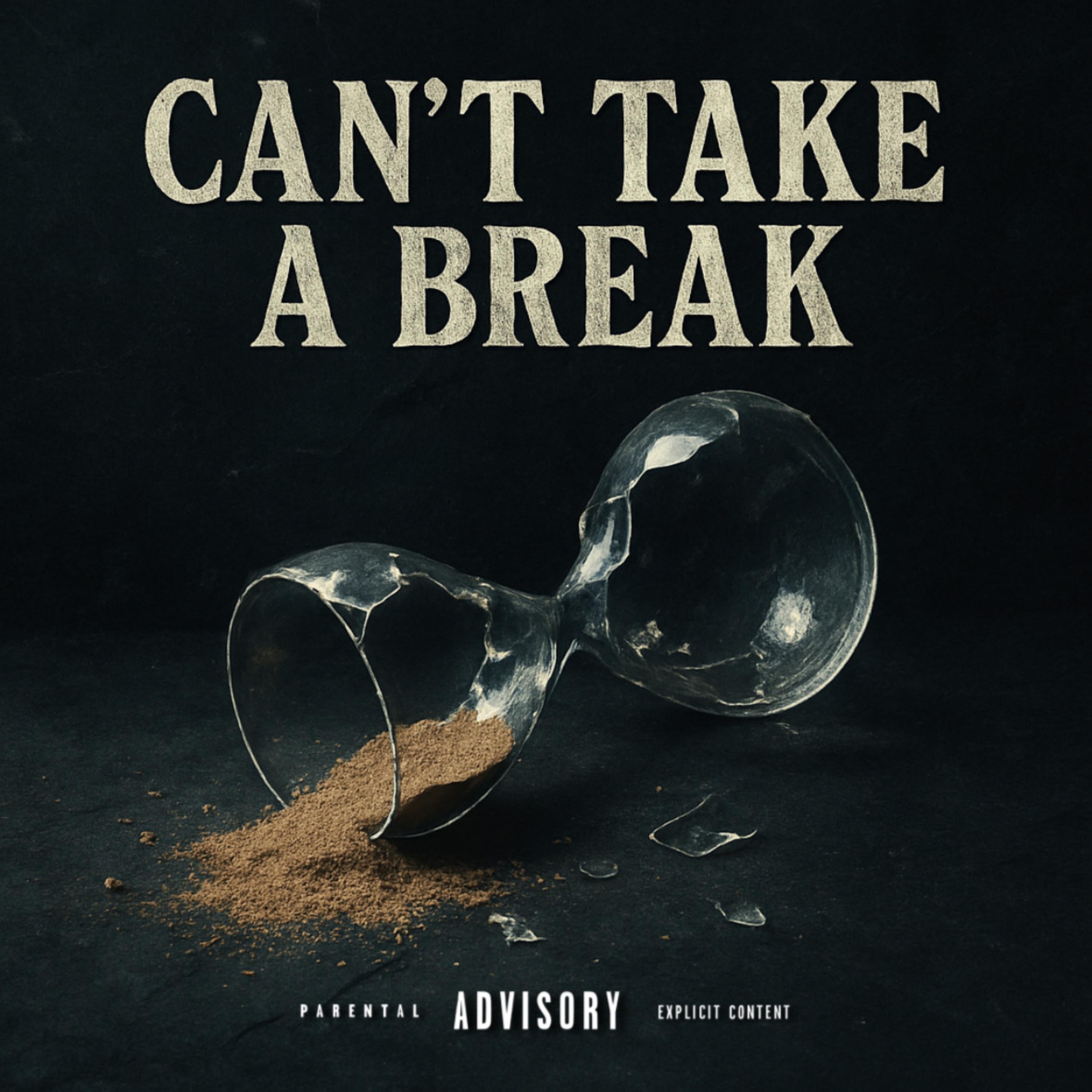 CAN’T TAKE A BREAK artwork