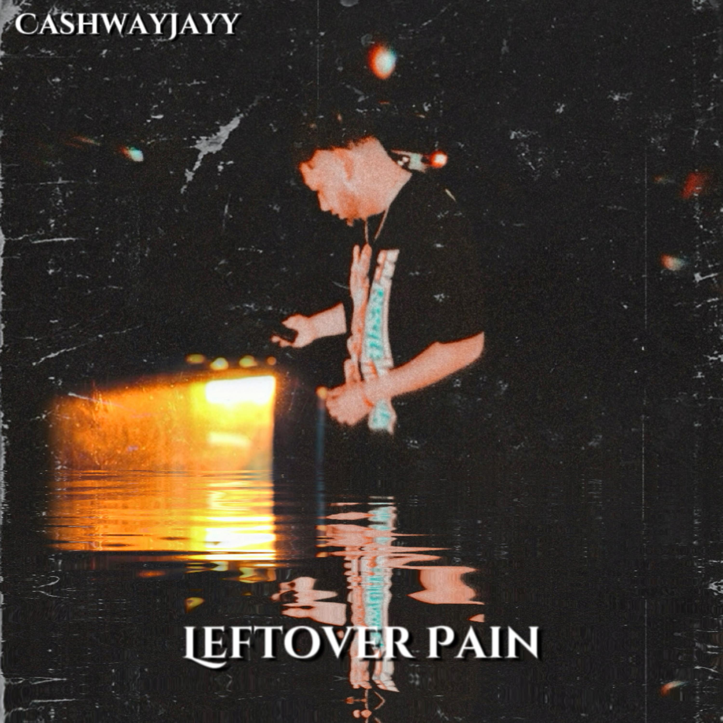 Leftover Pain by Cashwayjayy cover art