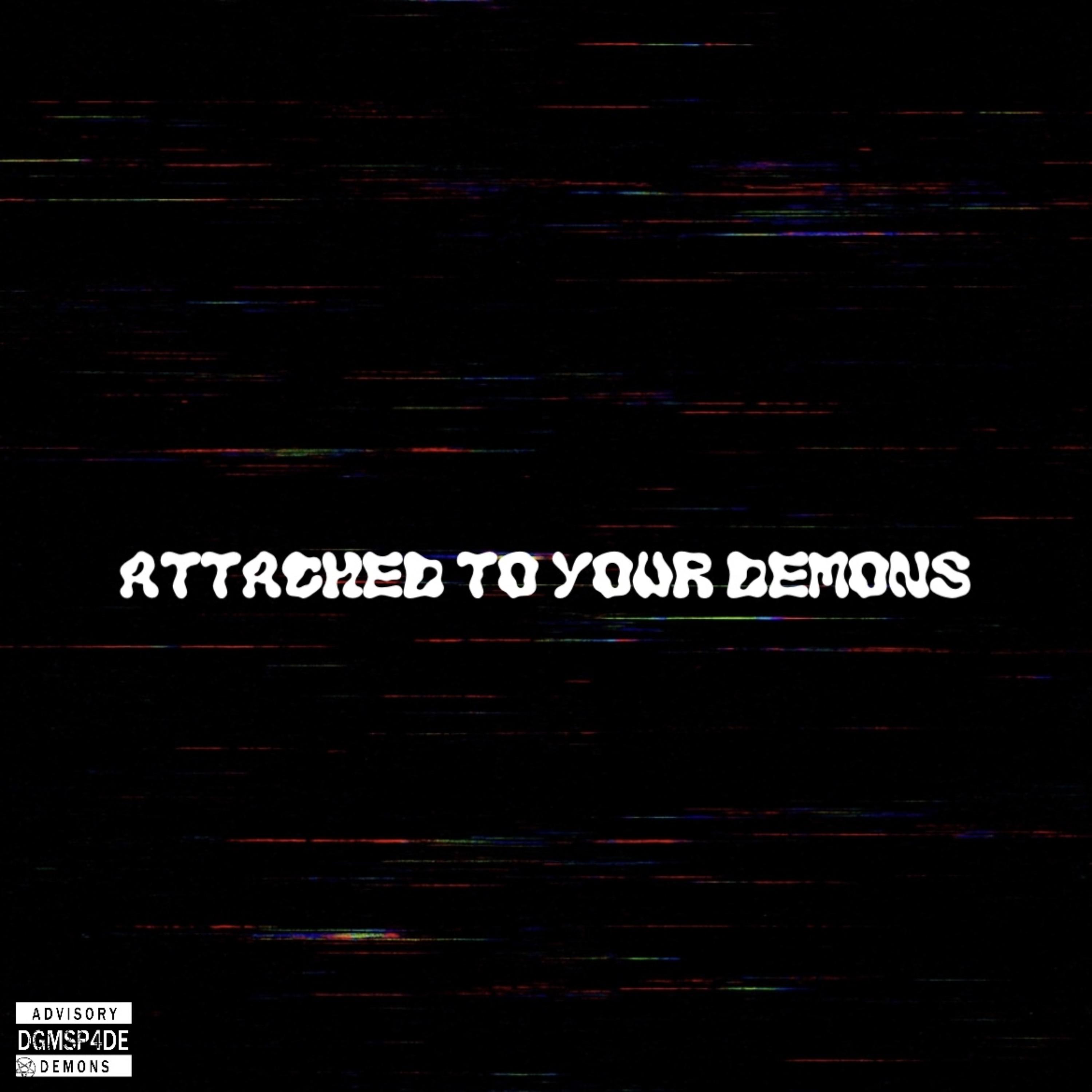 ATTACHED TO YOUR DEMONS artwork