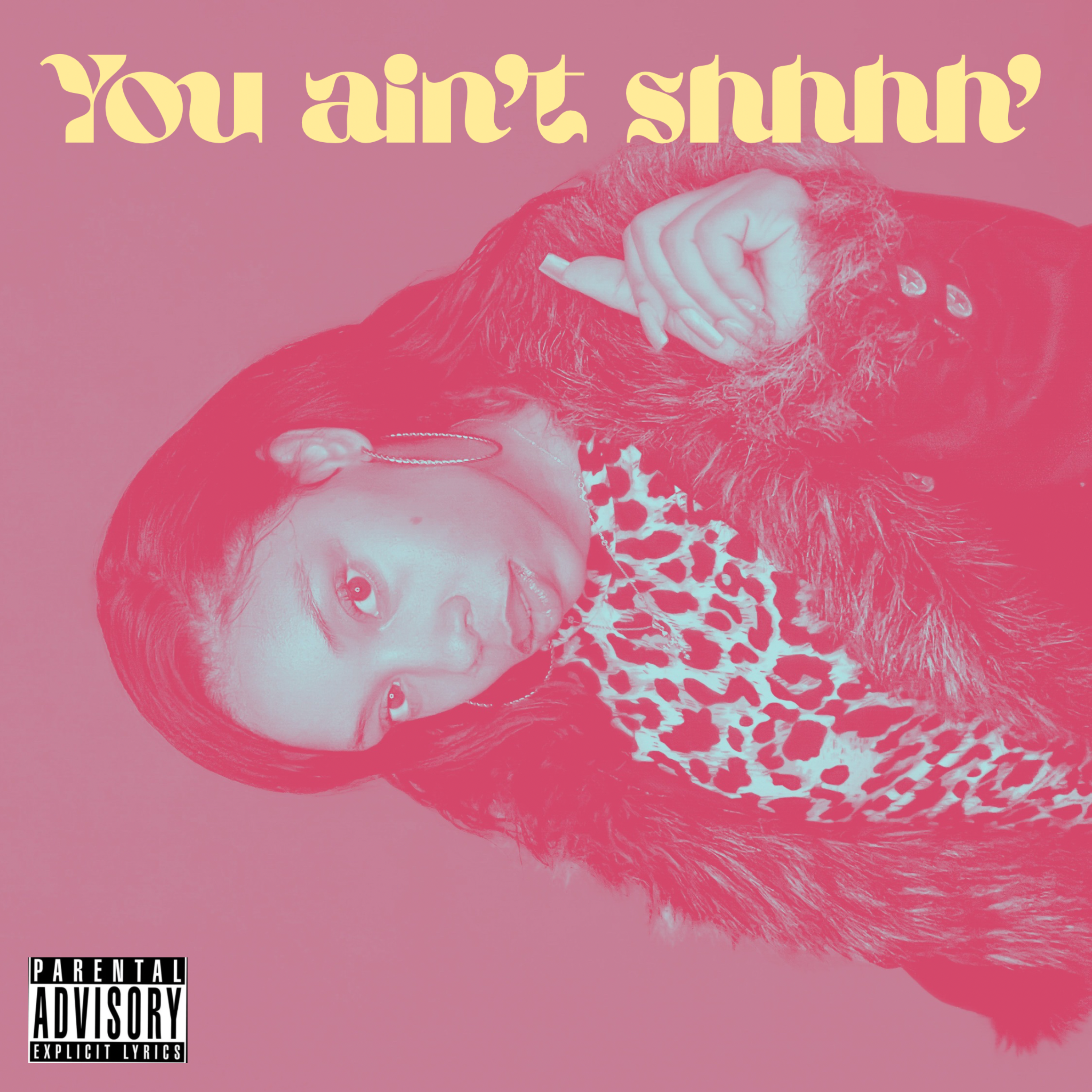 You Ain’t Shhhh’ artwork
