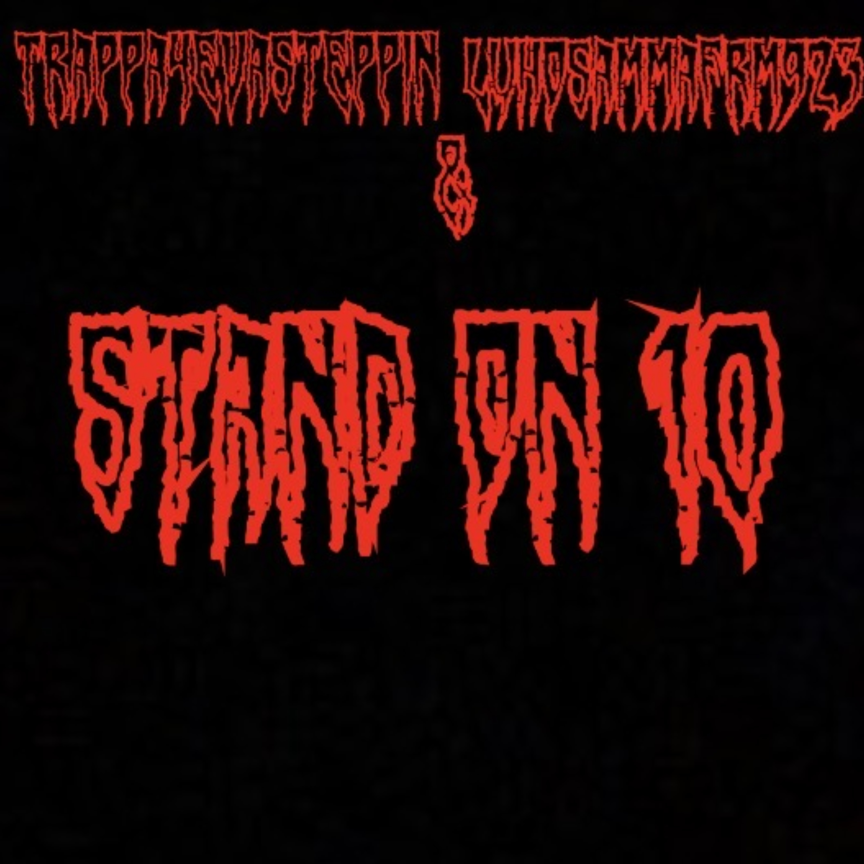 Stand On 10 by Trappa4evasteppin cover art