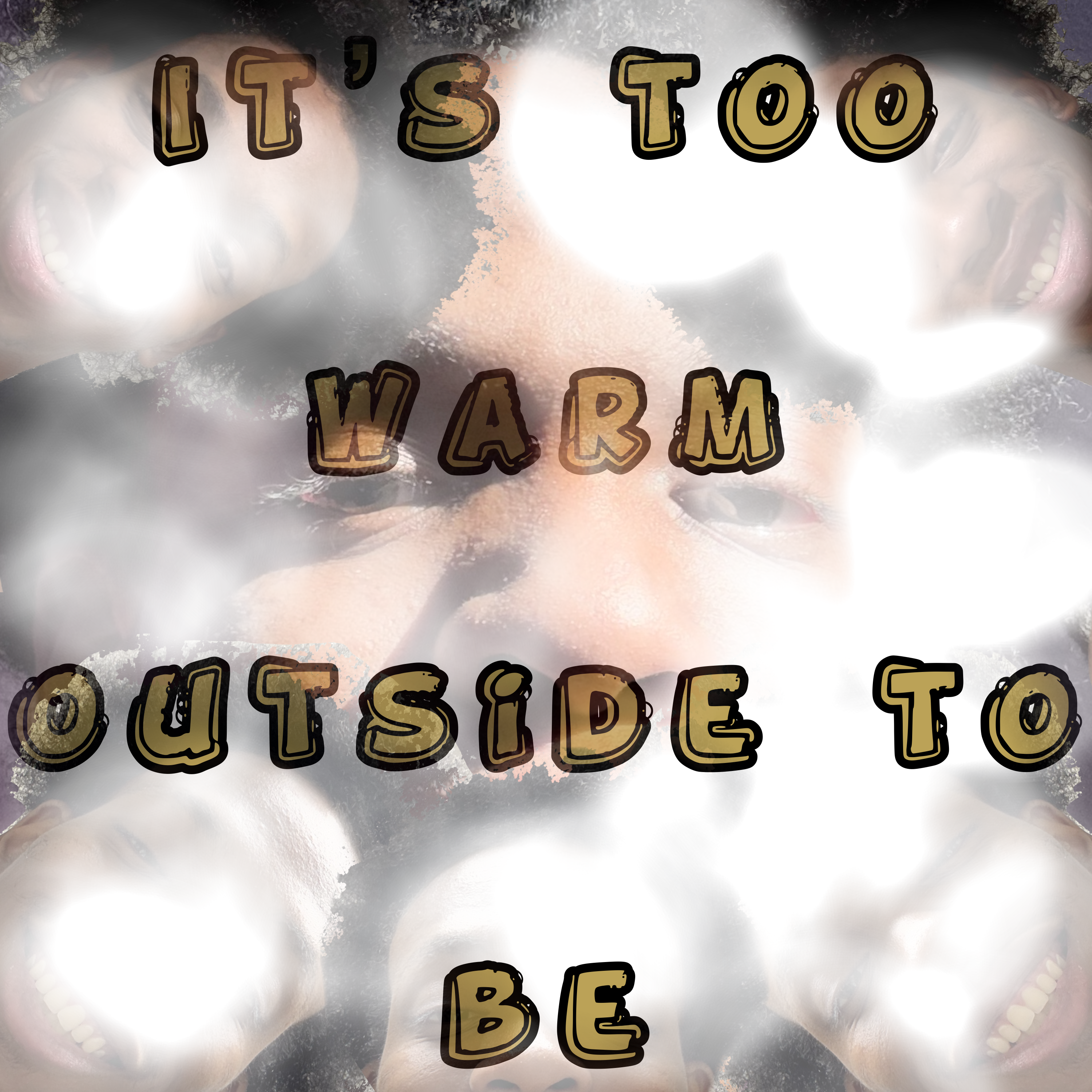 It’s Too Warm Outside To Be… artwork