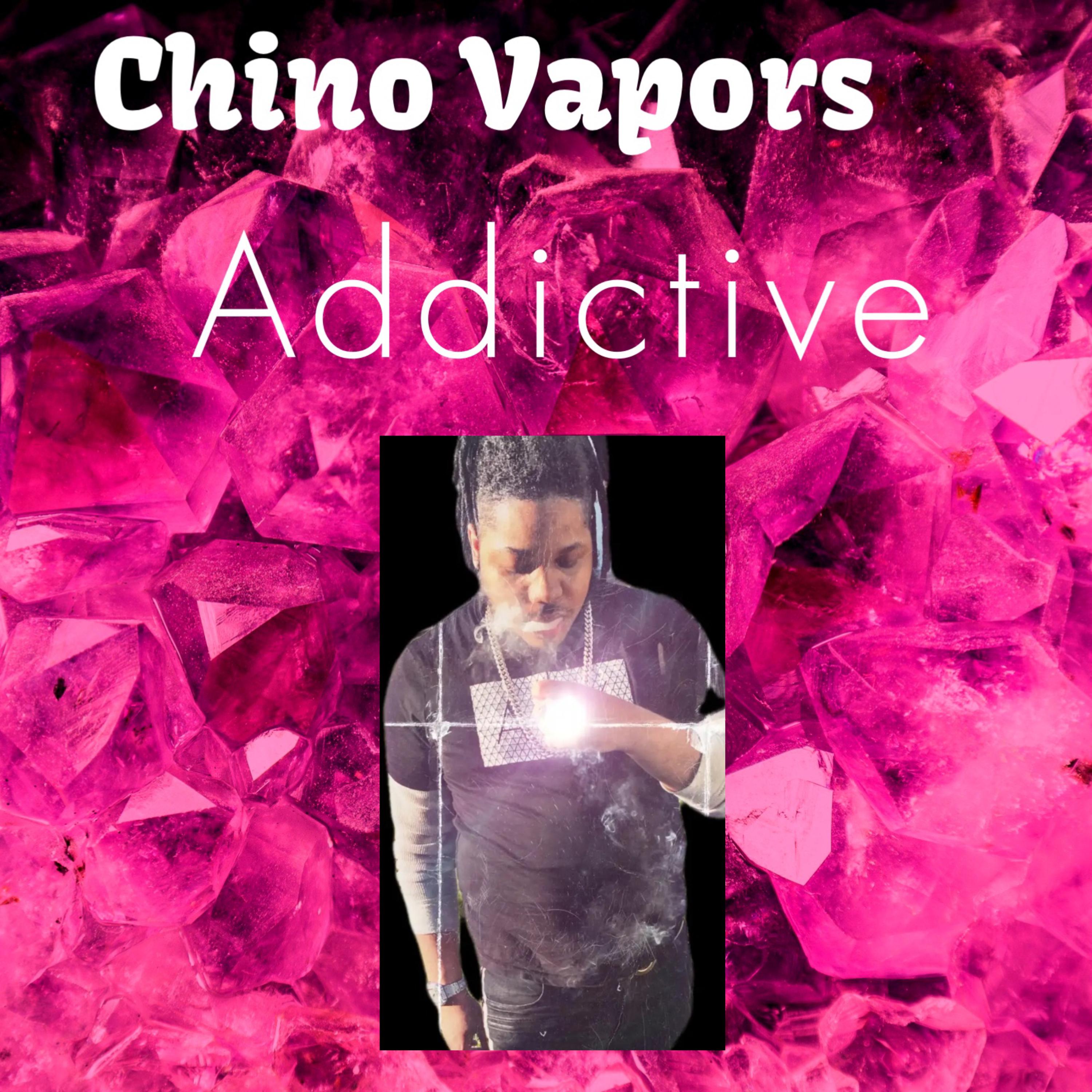 Addictive by Chino Vapors cover art