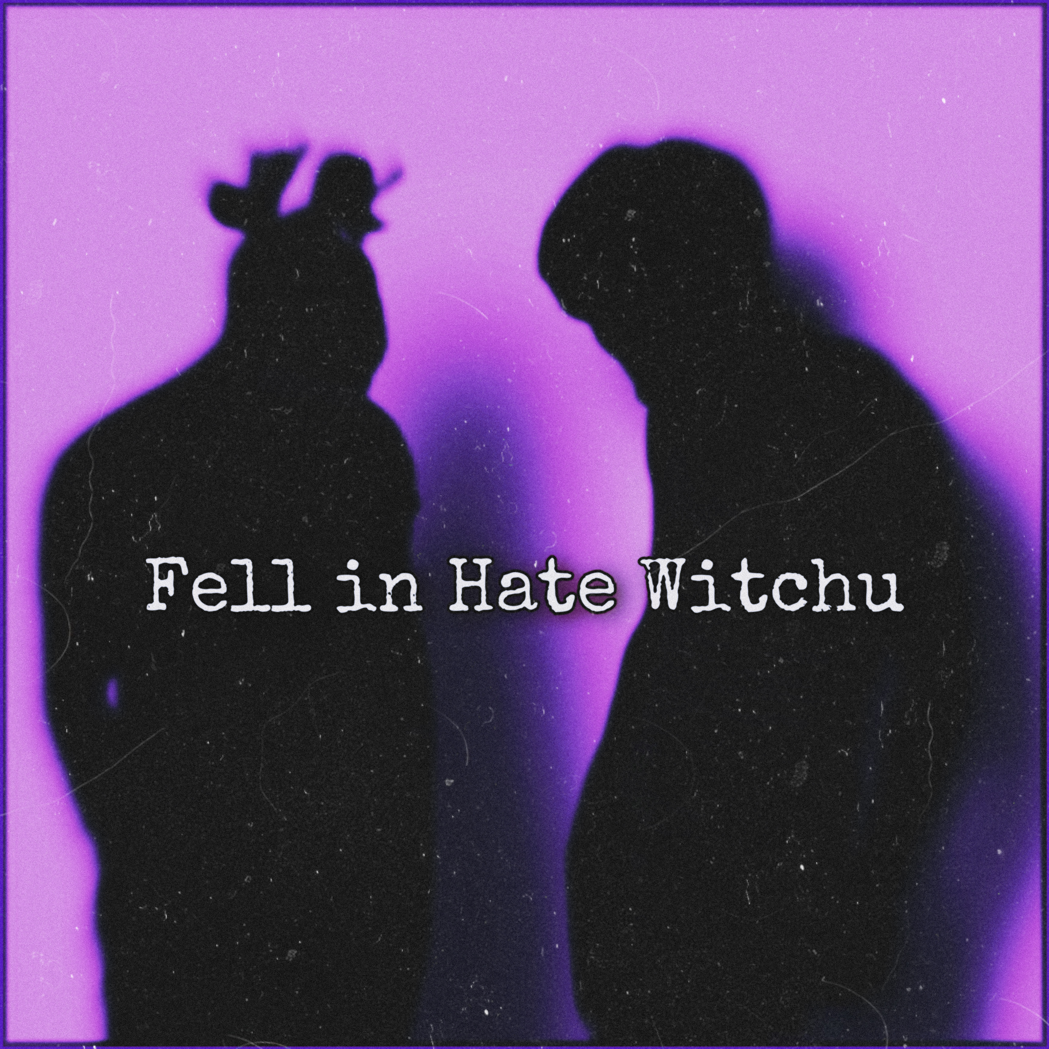 Fell in Hate Witchu artwork