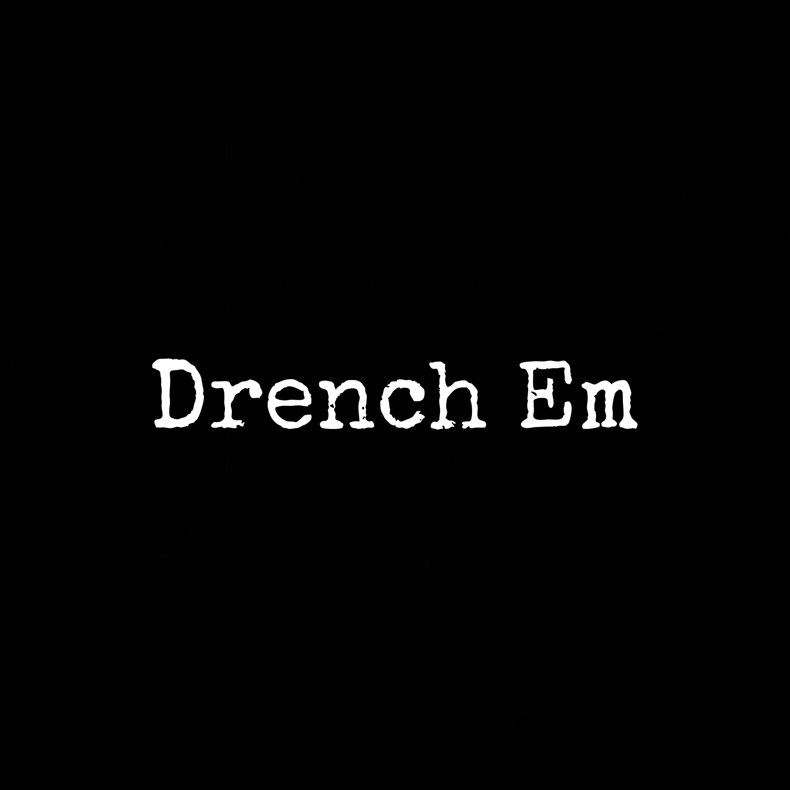 Drench Em artwork