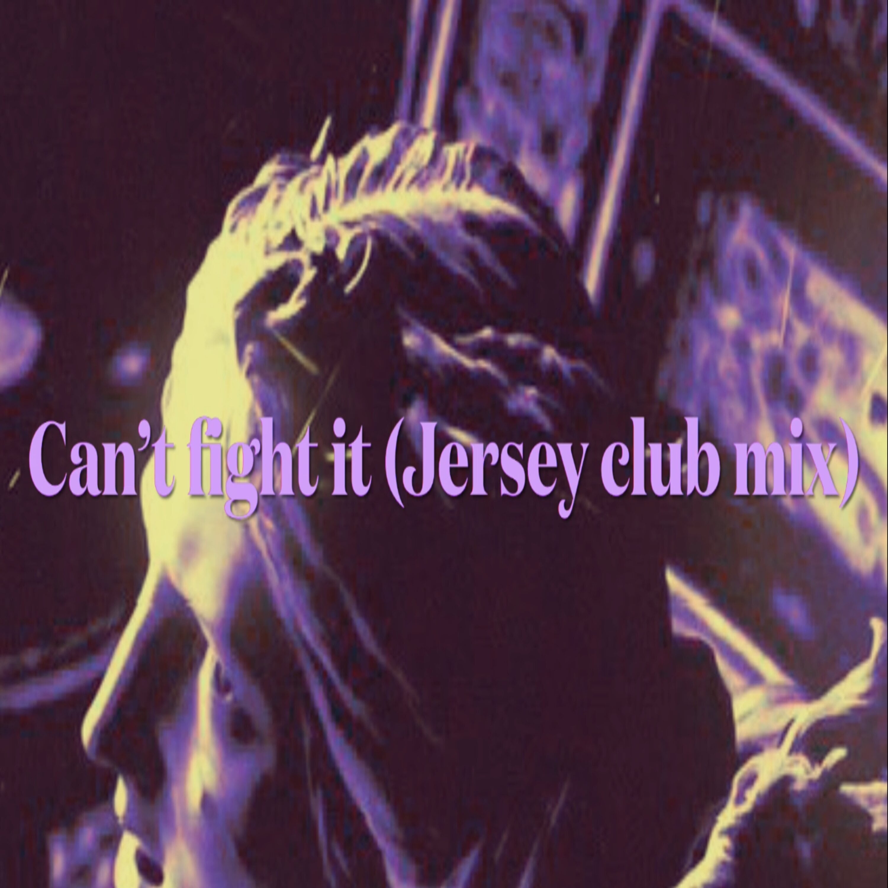 Can’t Fight It (Jersey Club Mix) artwork