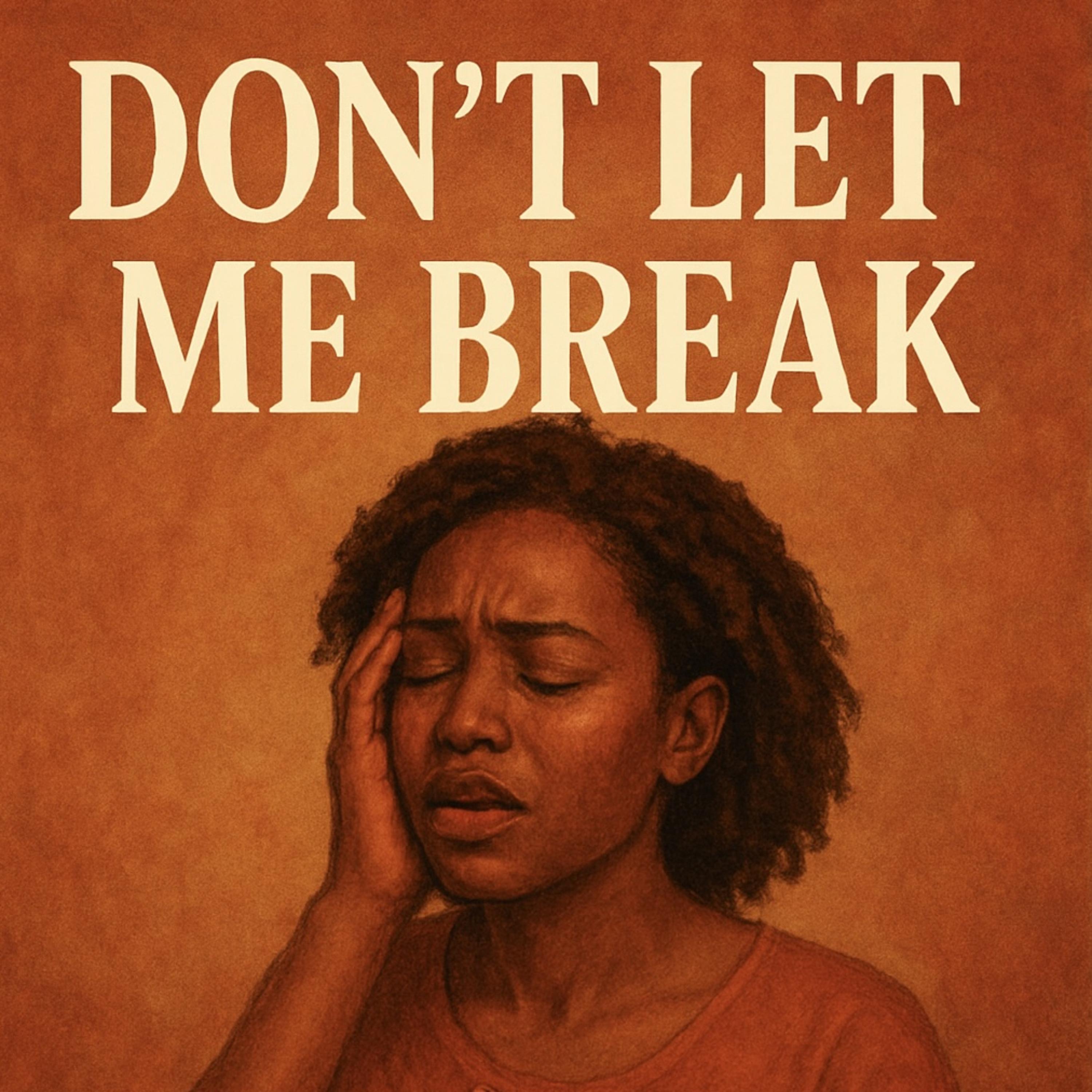 Don’t Let Me Break artwork
