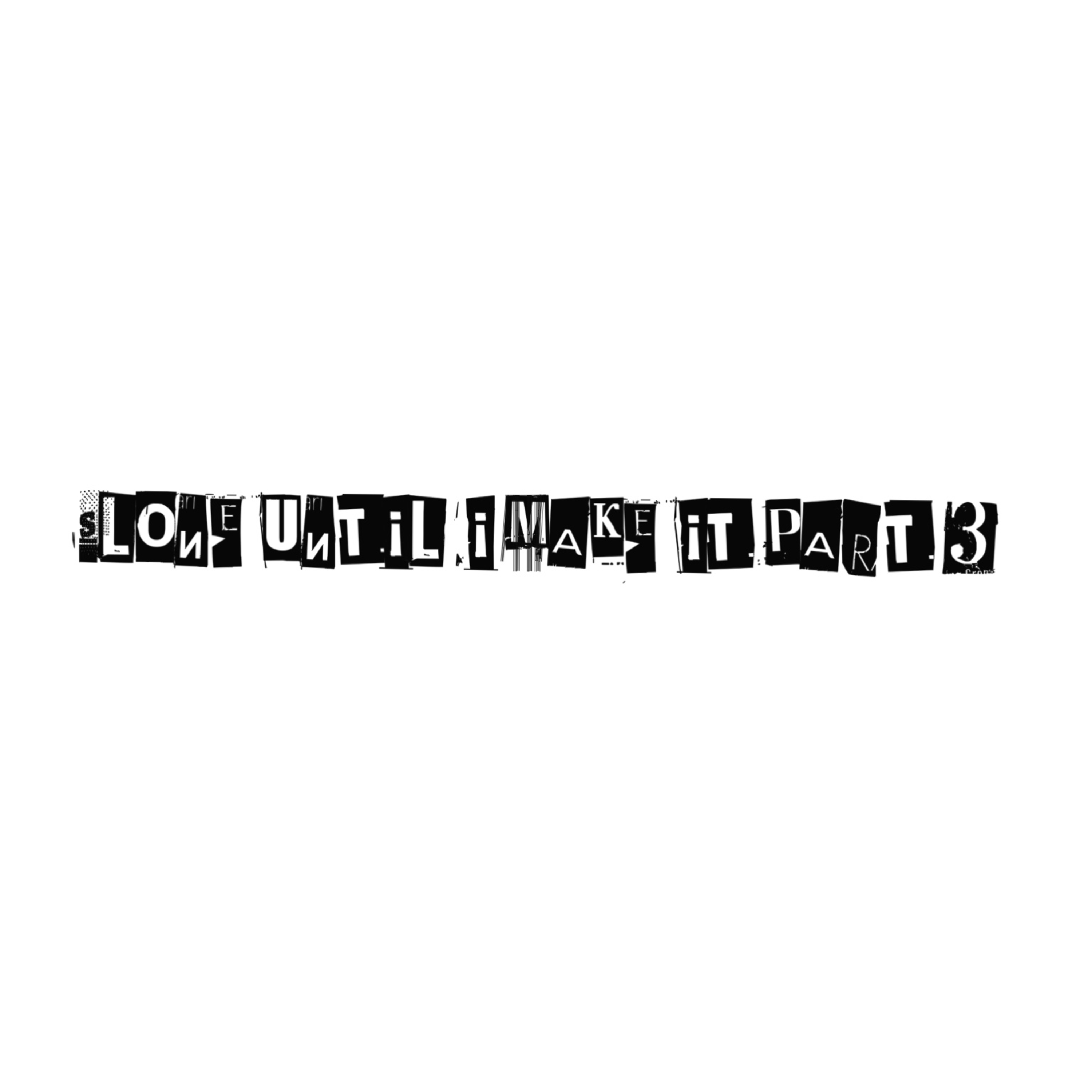 SLONE Until I Make It Part 3 artwork