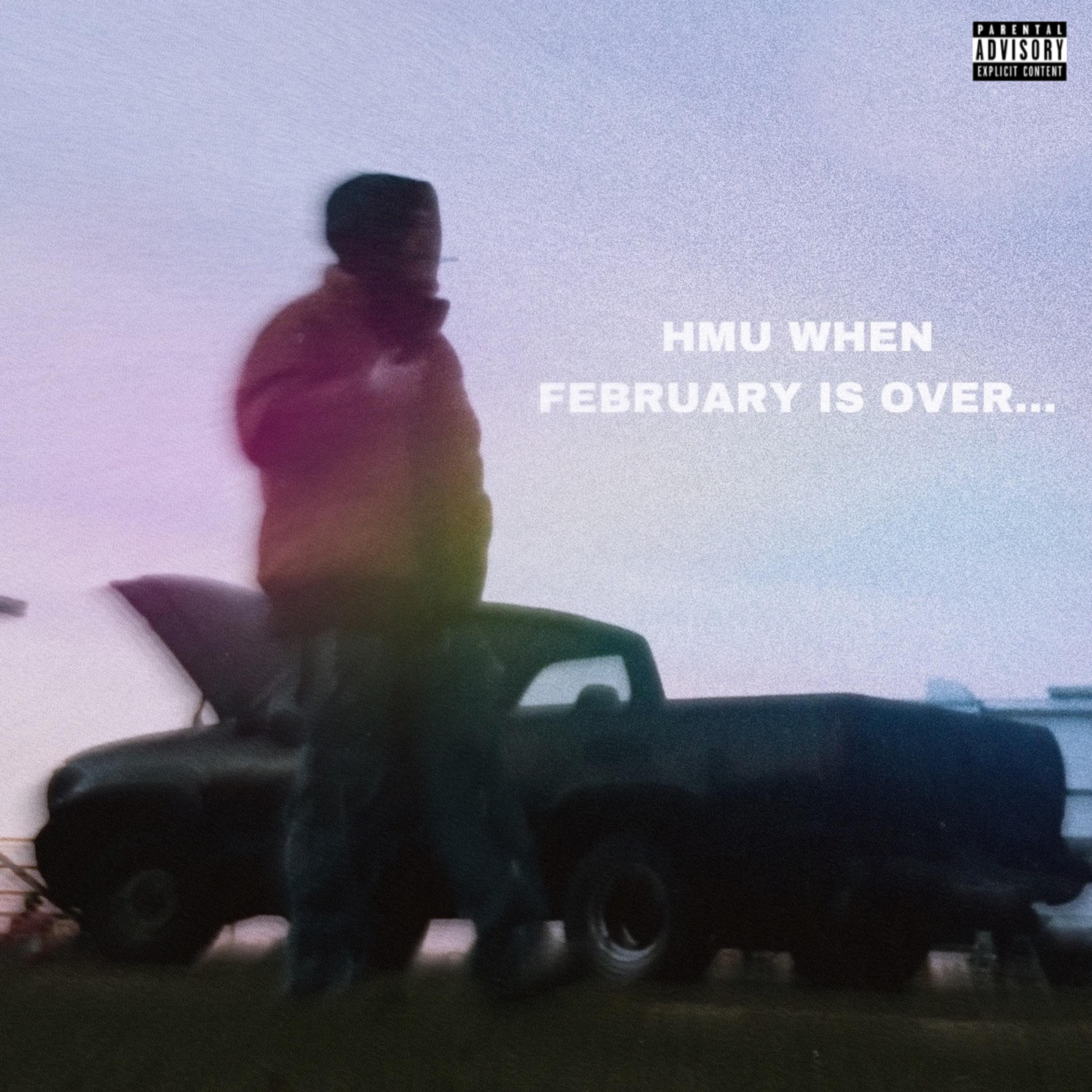 HMU WHEN FEBRUARY IS OVER… artwork